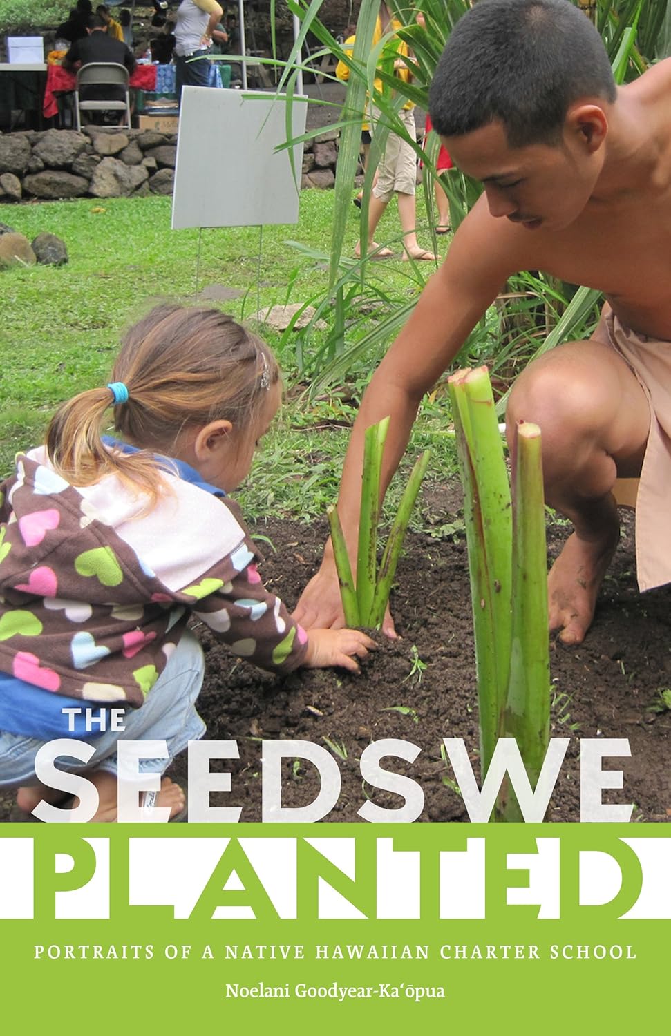 The Seeds We Planted: Portraits of a Native Hawaiian Charter School (First Peoples: New Directions in Indigenous Studies)      Kindle Edition