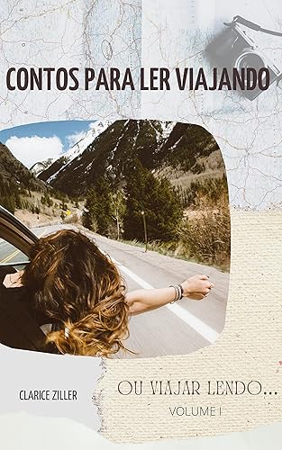 Contos Para Ler Viajando: (ou viajar lendo) (Contos Para Ler Viajando (ou viajar lendo) Livro 1)