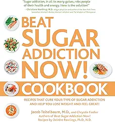 Beat Sugar Addiction Now! Cookbook: Recipes That Cure Your Type of Sugar Addiction and Help You Lose Weight and Feel Great! (English Edition)