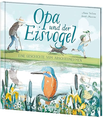 Opa und der Eisvogel: Wunderschön illustriertes und berührendes Bilderbuch über das Abschiednehmen und den Kreislauf des Lebens für Kinder ab 4 Jahren
