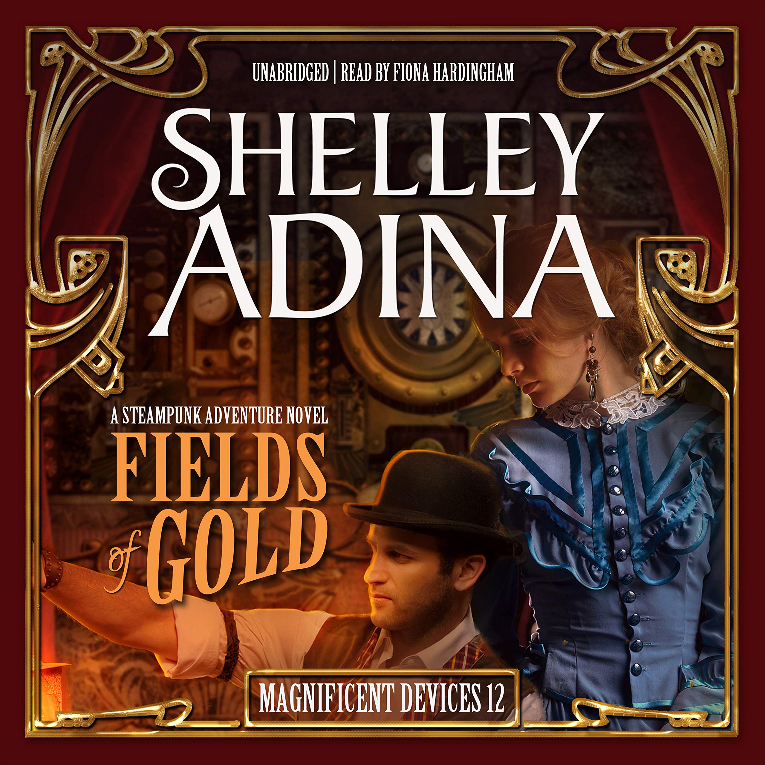Fields of Gold: A Steampunk Adventure Novel (Magnificent Devices)