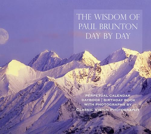 Wisdom of Paul Brunton Day by Day: Perpetual Calendar / Daybook / Birthday Book