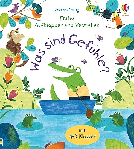 Erstes Aufklappen und Verstehen: Was sind Gefühle?: Mit 40 Klappen (Erstes-Aufklappen-und-Verstehen-Reihe)