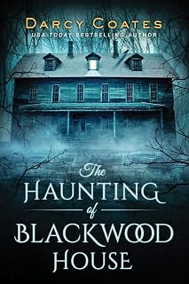 The Haunting of Blackwood House by Darcy Coates: Chilling Haunted House Ghost Thriller
