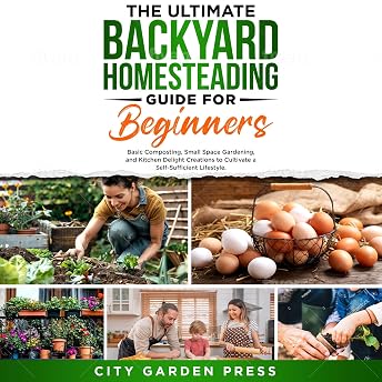 The Ultimate Backyard Homesteading Guide for Beginners Audiobook by City Garden Press episode artwork
