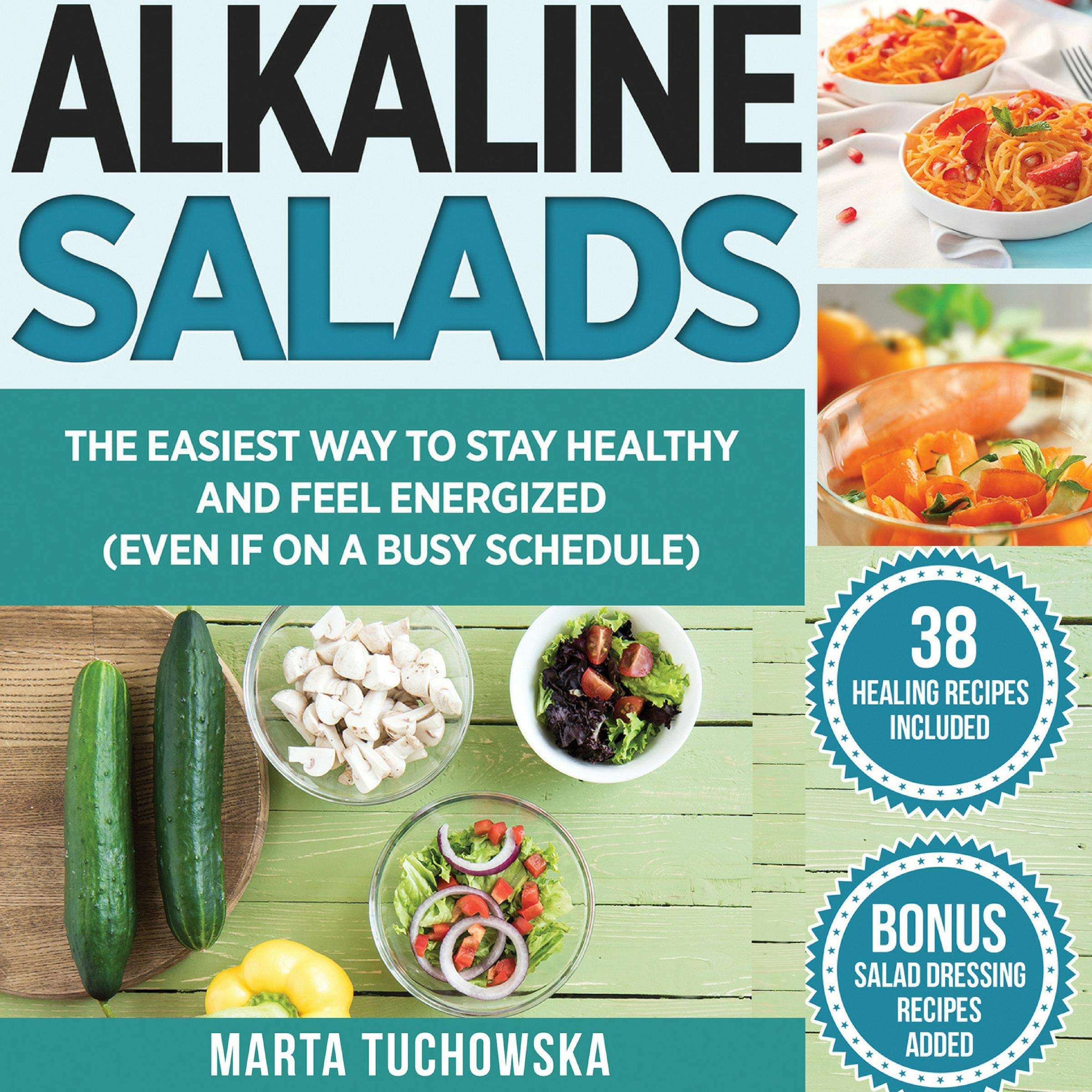 Alkaline Salads: The Easiest Way to Stay Healthy and Feel Energized (Even If on a Busy Schedule)