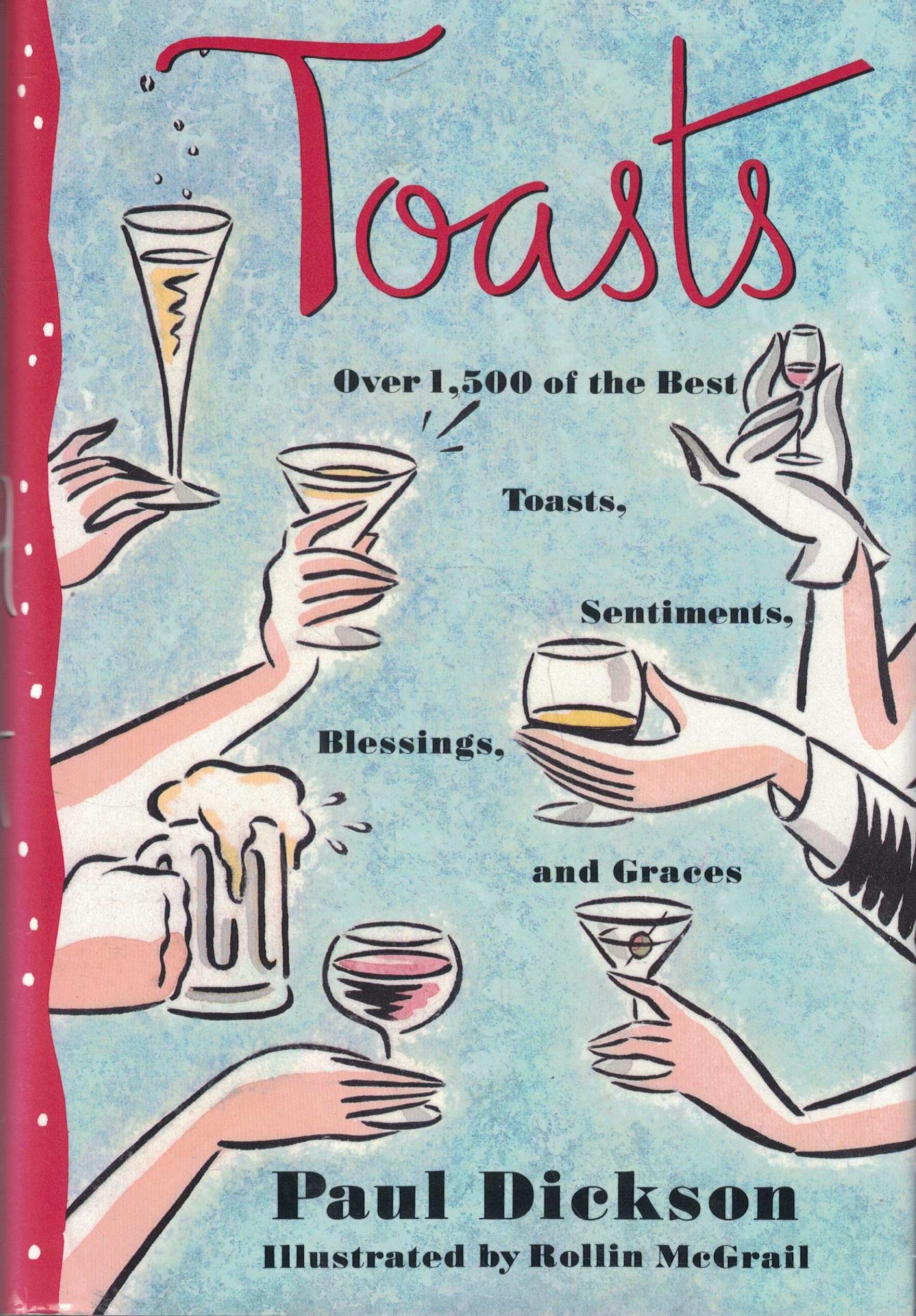 Toasts: Over 1500 of the Best Toasts, Sentiments, Blessings, and Graces