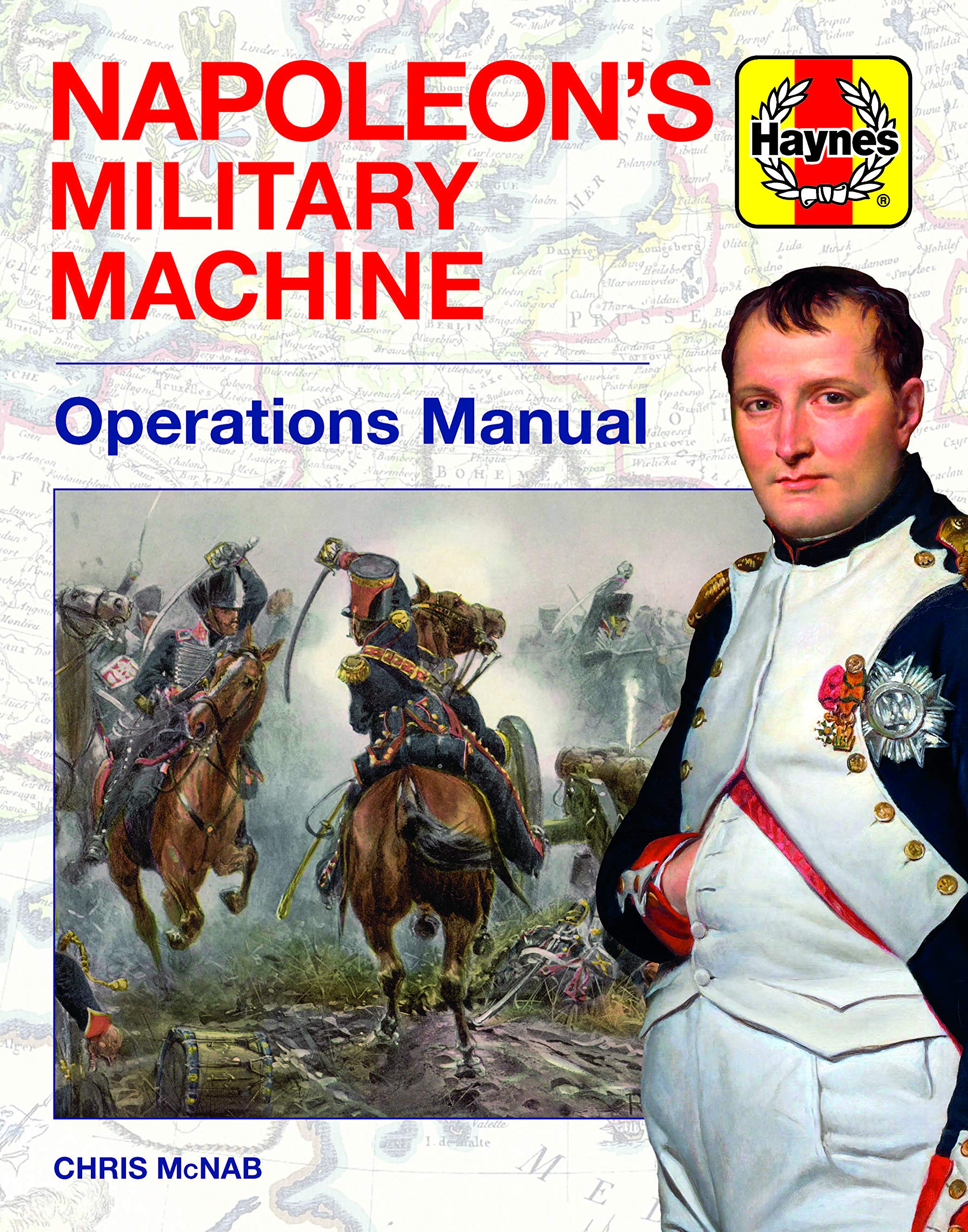 Napoleon's Military Machine (Haynes Manuals): Amazon.co.uk: McNab