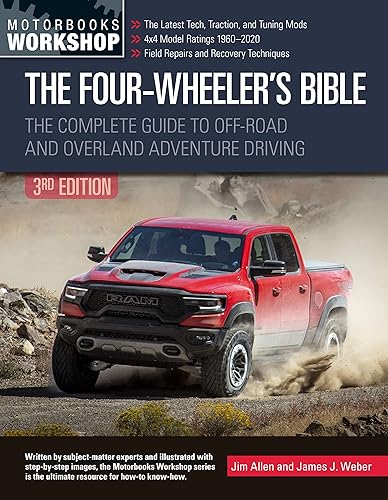The Four-Wheeler's Bible: The Complete Guide to Off-Road and Overland Adventure Driving, Revised &amp; Updated (Motorbooks Workshop)