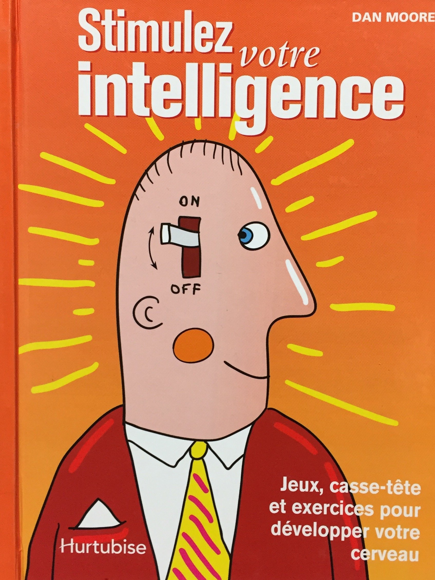 Stimulez votre intelligence [Paperback] Moore Dan