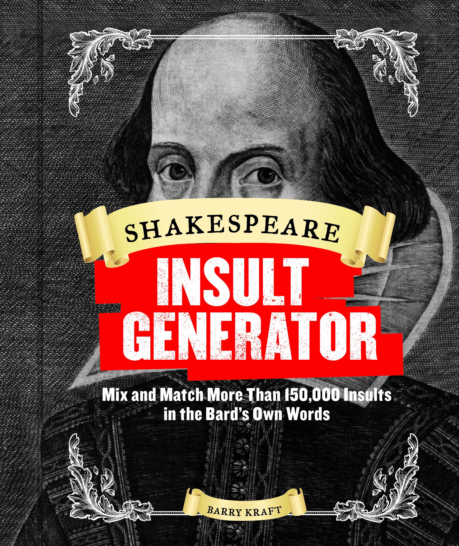 Shakespeare Insult Generator : Mix and Match More Than 150,000 Insults in the Bard's Own Words
