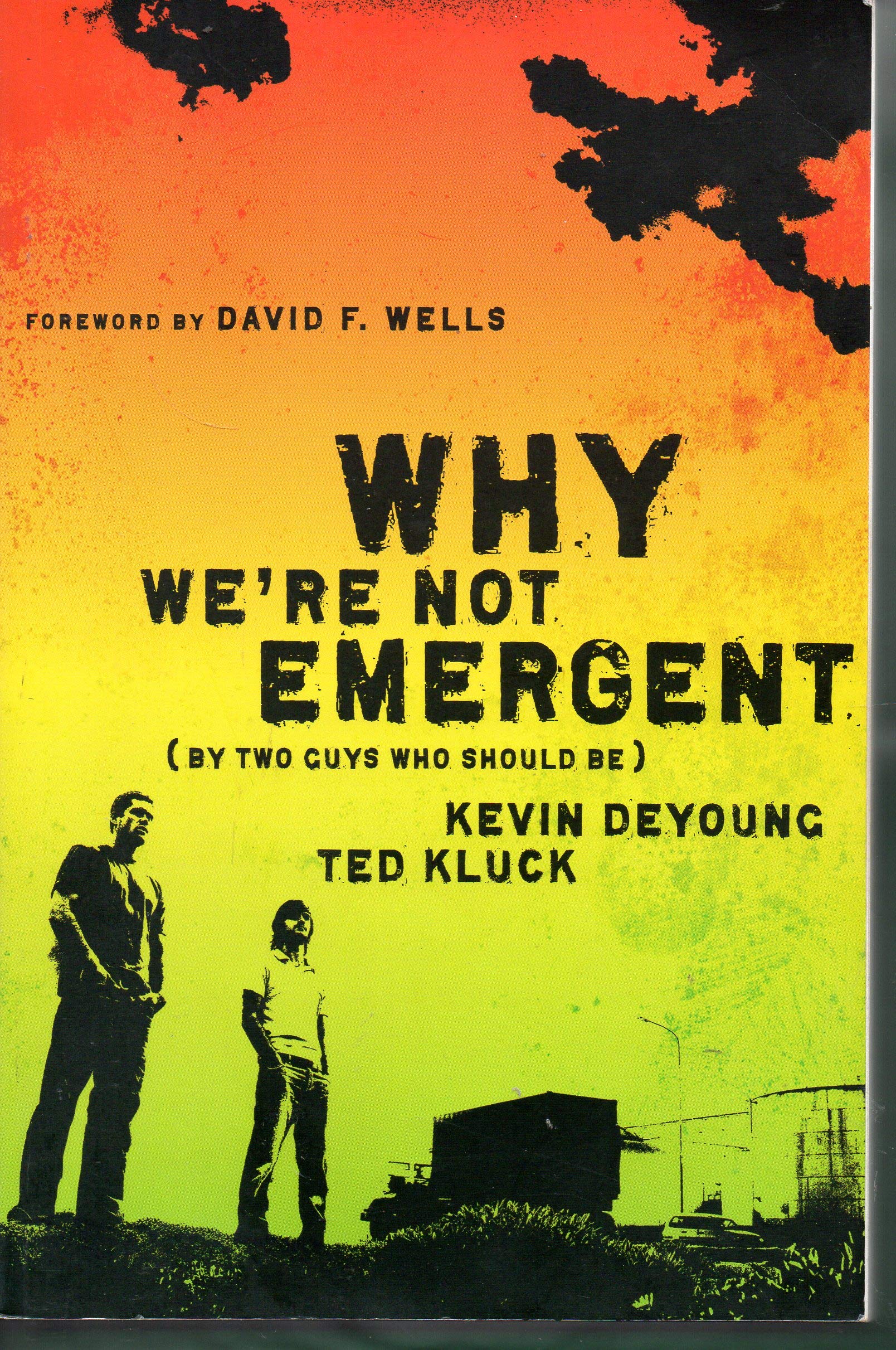 Why We're Not Emergent: By Two Guys Who Should Be (Faith and Freedom)