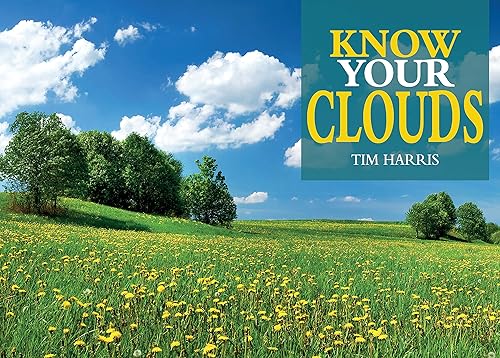 Know Your Clouds (Old Pond Books) Learn How to Read the Skies and Identify Each Type of Cloud, Learn How Clouds are Formed, How They Indicate the Weather, the Optical Phenomena They Produce, and More