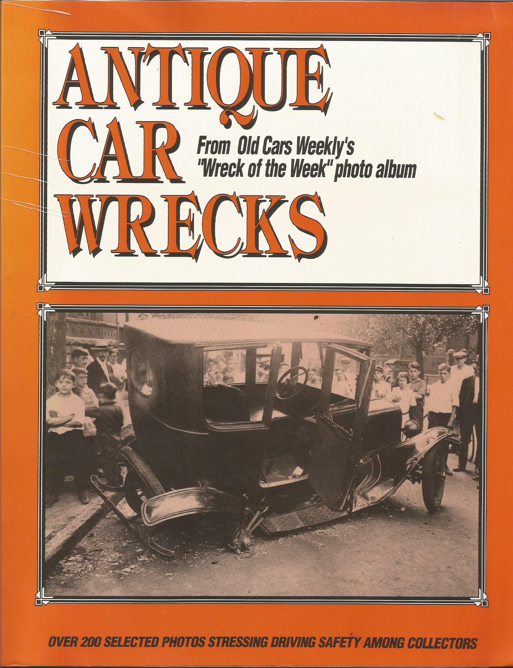 Antique Car Wrecks: From Old Cars Weekly's "Wreck of the Week" Photo Album