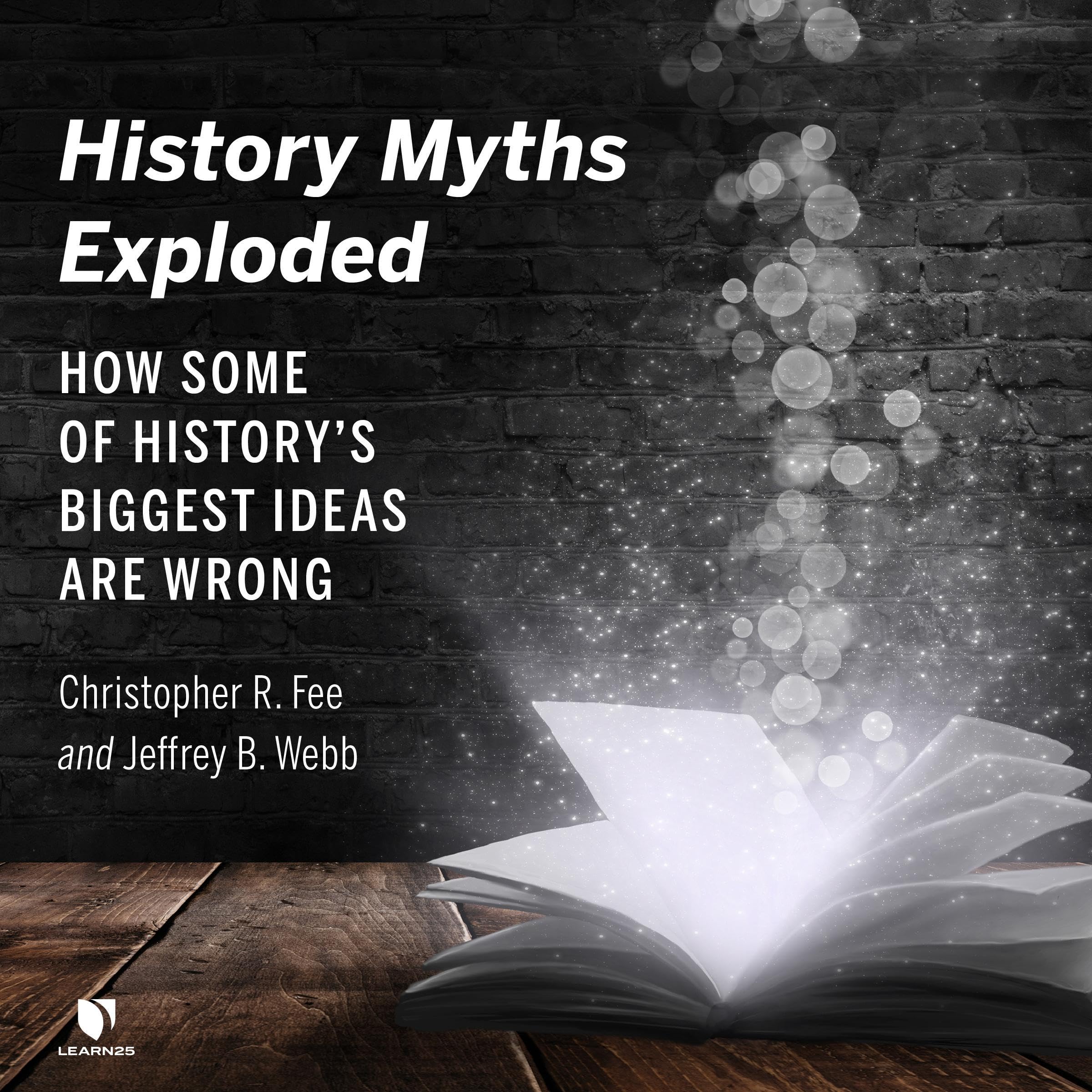History Myths Exploded: How Some of History’s Biggest Ideas are Wrong