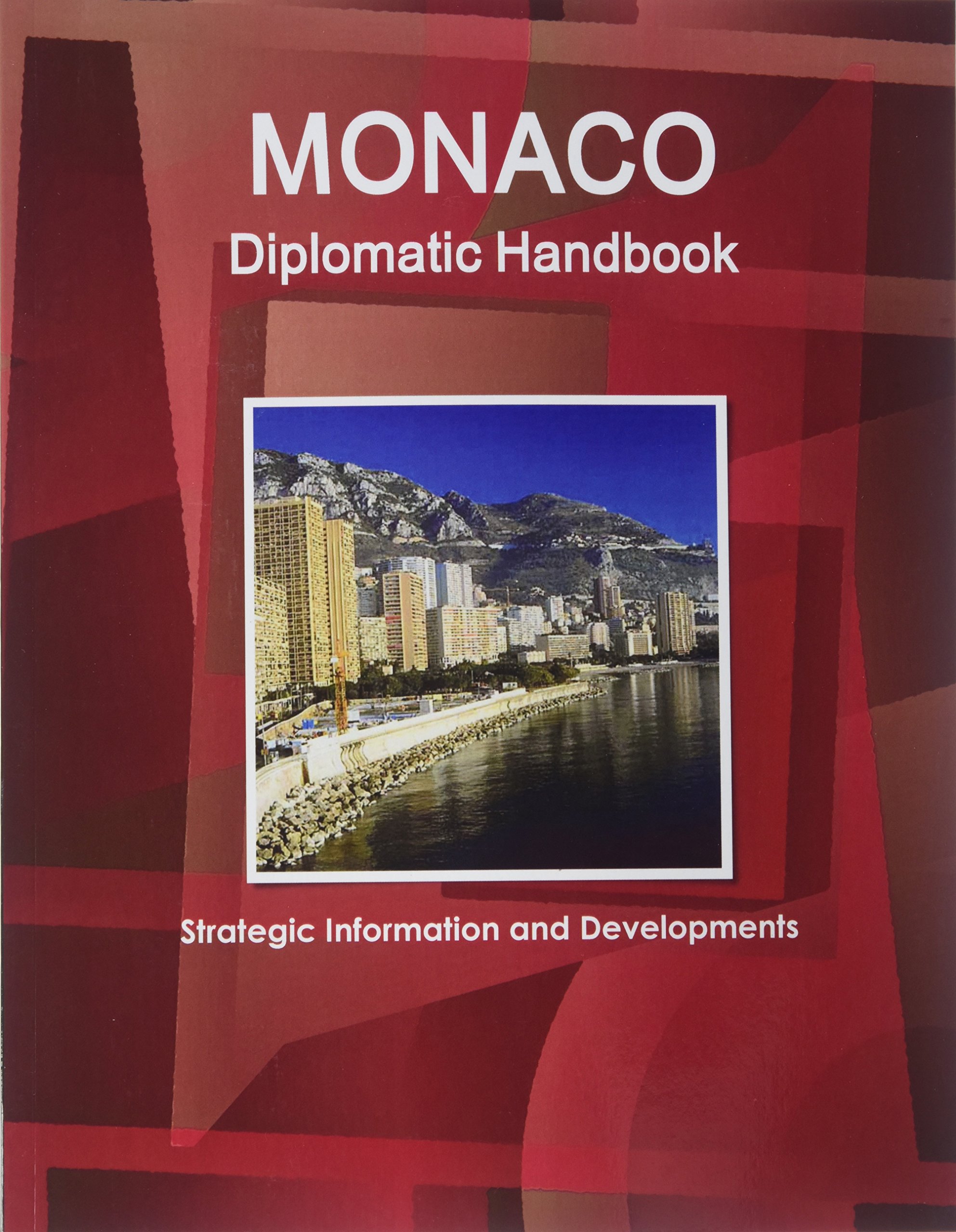 Monaco Diplomatic Handbook - Strategic Information and Developments (World Strategic and Business Information Library)