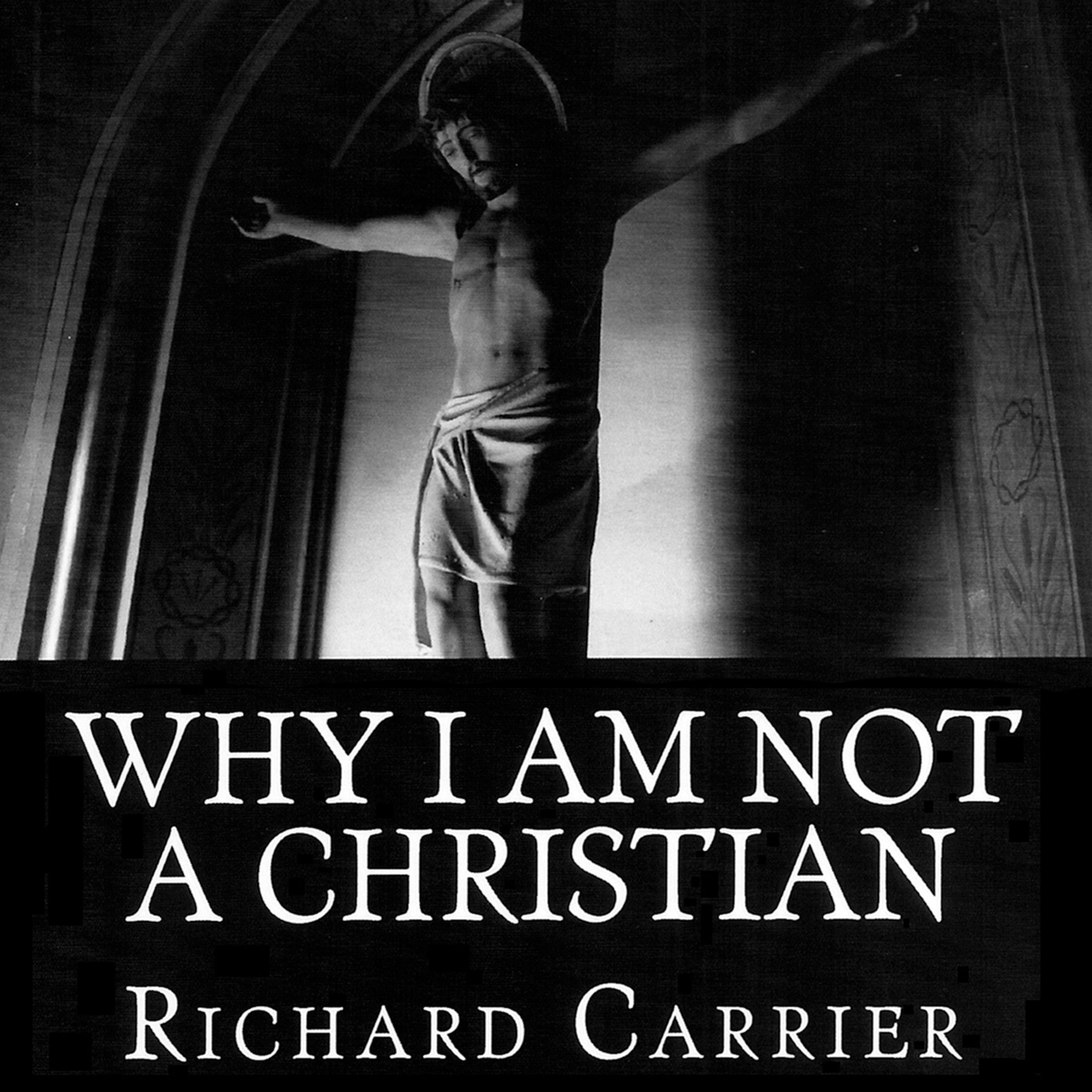 Cover art for Why I Am Not a Christian: Four Conclusive Reasons to Reject the Faith