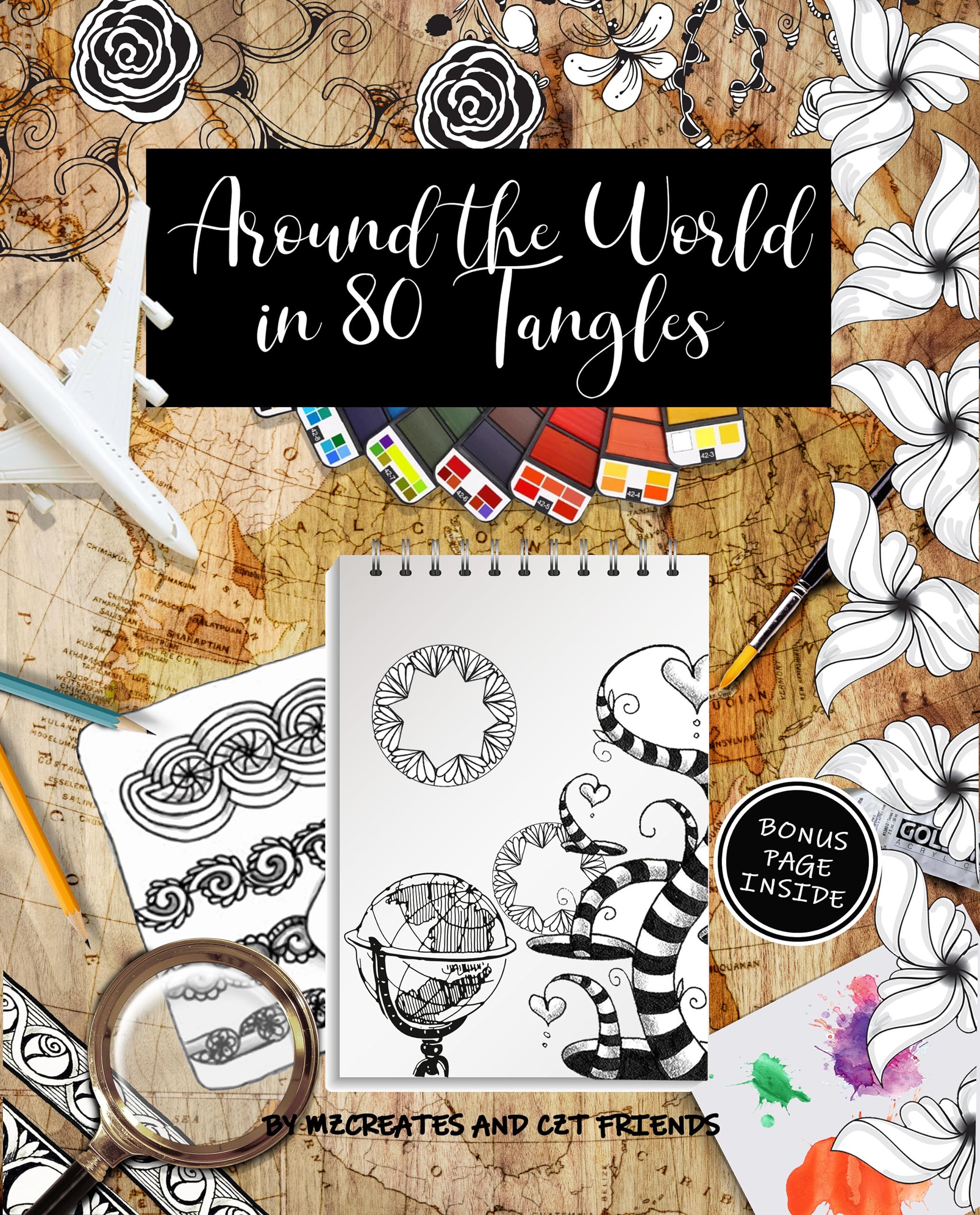 Around the World in 80 Tangles: Step-outs for 80 Tangles from Certified Zentangle Teachers from 30 Countries!