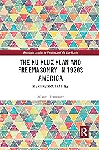 The Ku Klux Klan and Freemasonry in 1920s America: Fighting Fraternities (Routledge Studies in Fascism and the Far Right)
