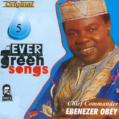 Evergreen Songs Original 5 by Chief Commander Ebenezer Obey on Amazon