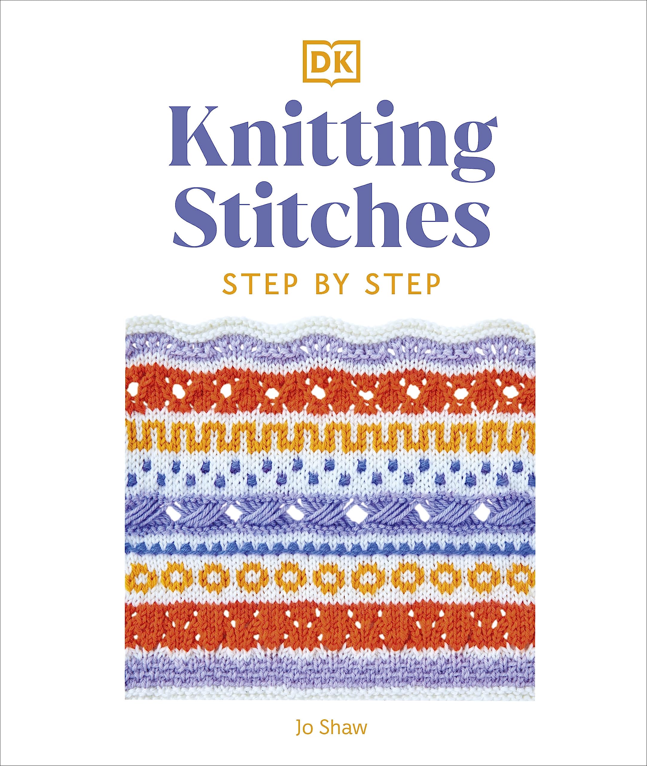 Knitting Stitches Step-by-Step: More than 150 Essential Stitches to Knit, Purl, and Perfect (Step-by-Step Stitching)