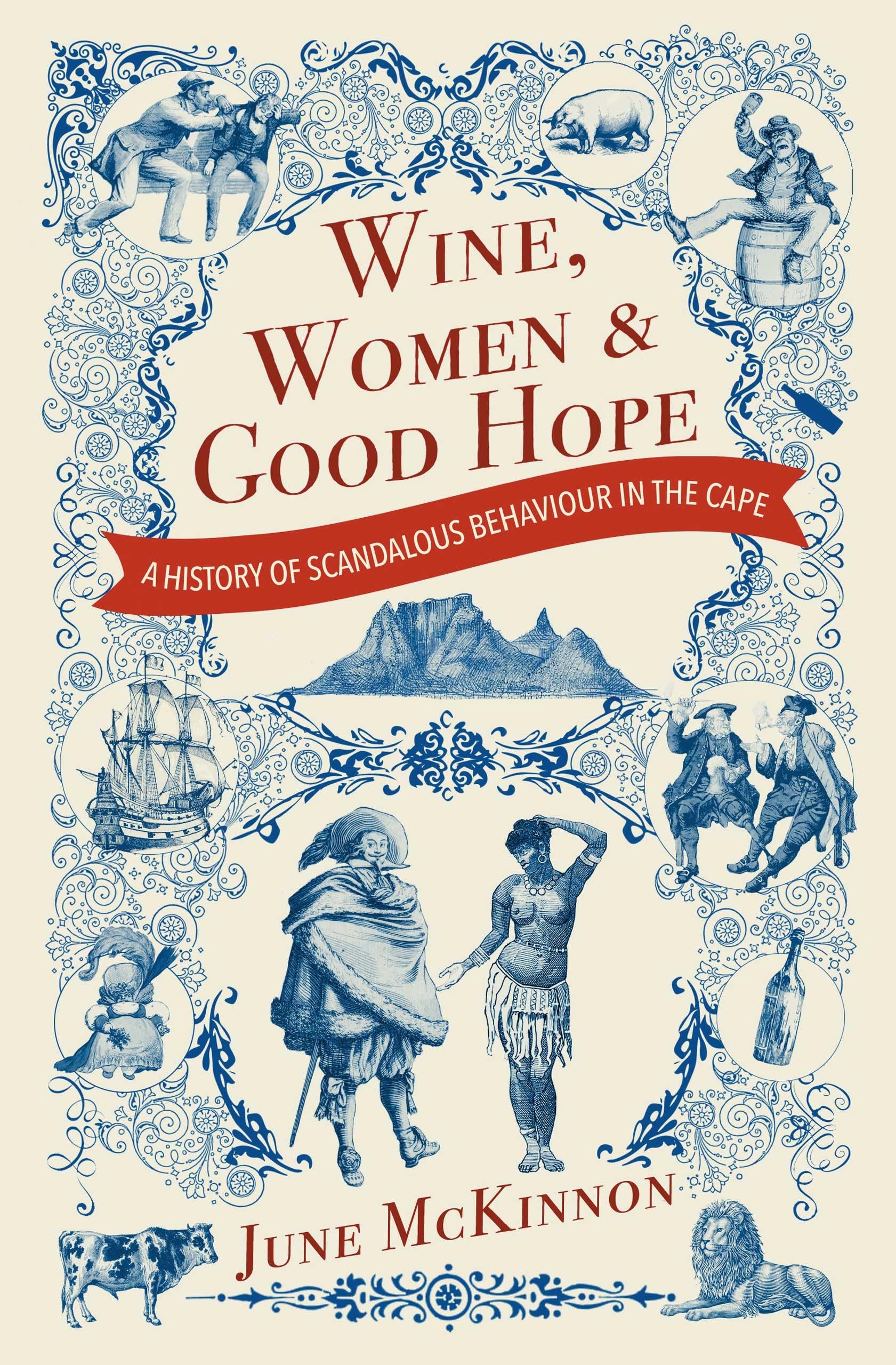 Wine, Women and Good Hope: A history of scandalous behaviour in the Cape