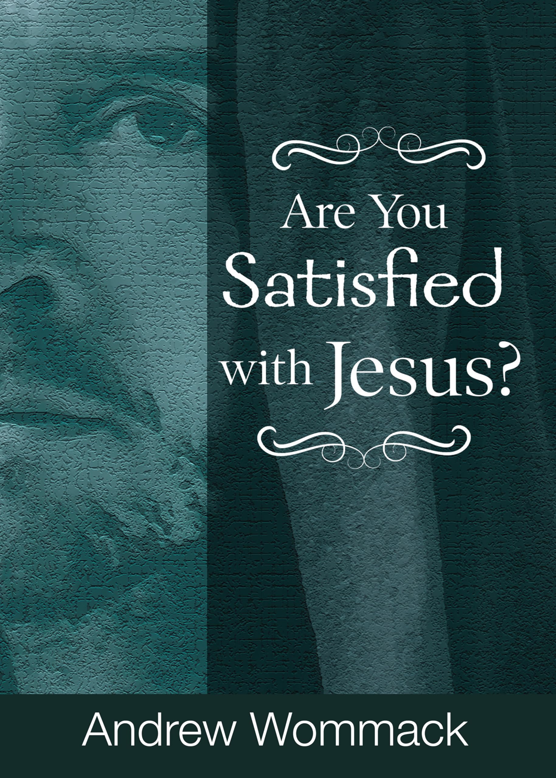 Are You Satisfied With Jesus? (Gospel Truth Series)