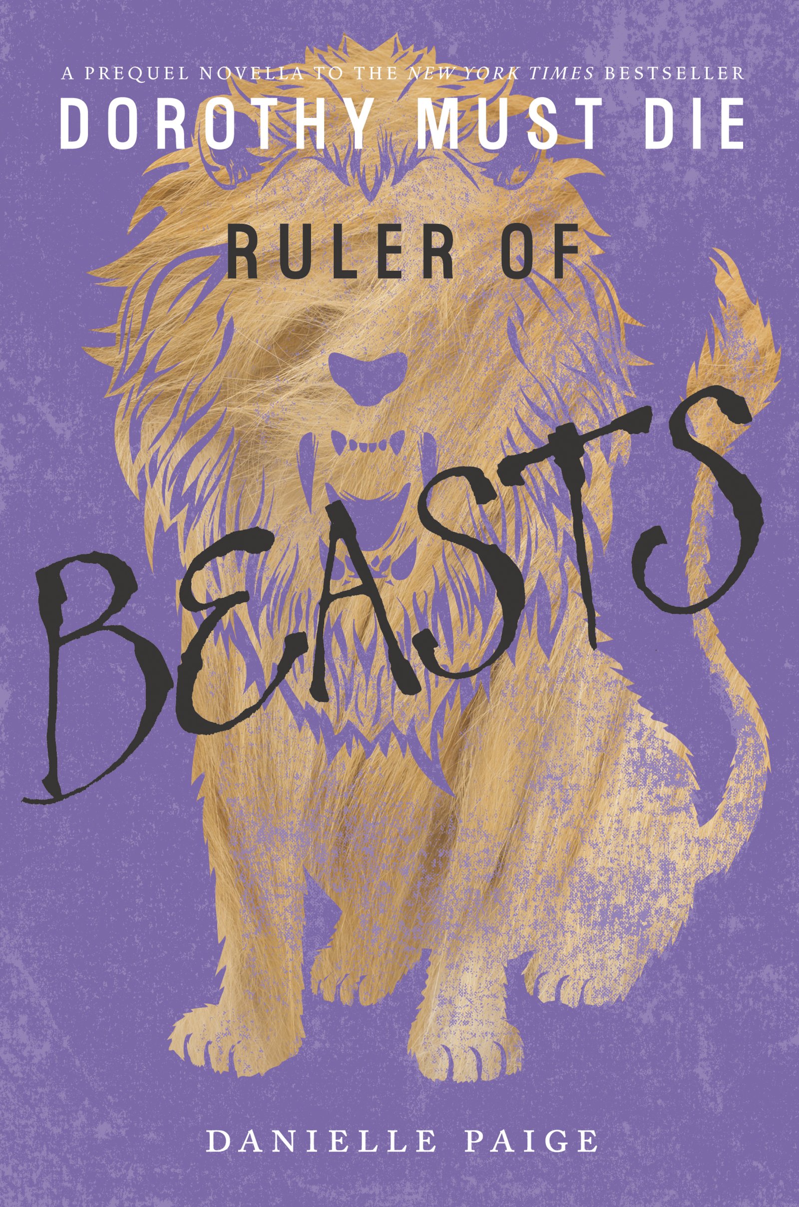 Ruler of Beasts: An Edgy Prequel Novella – The Lion's Mission After Finding Courage in Oz (Dorothy Must Die Novella Book 6)