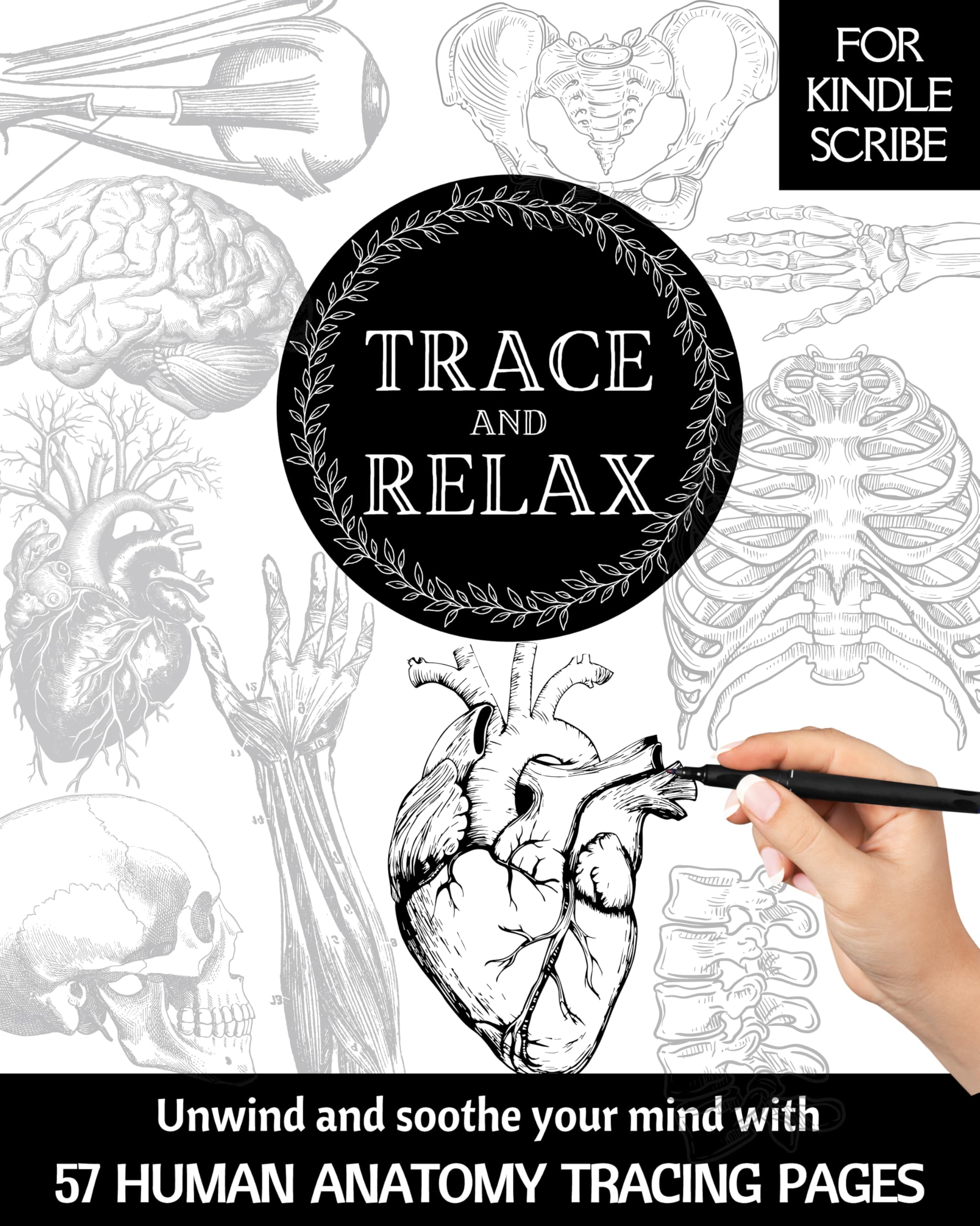 TRACE & RELAX HUMAN ANATOMY TRACING PAGES FOR KINDLE SCRIBE | 57 MEDITATIVE TRACING PAGES (Kindle Scribe Only) (Trace & Relax Series)