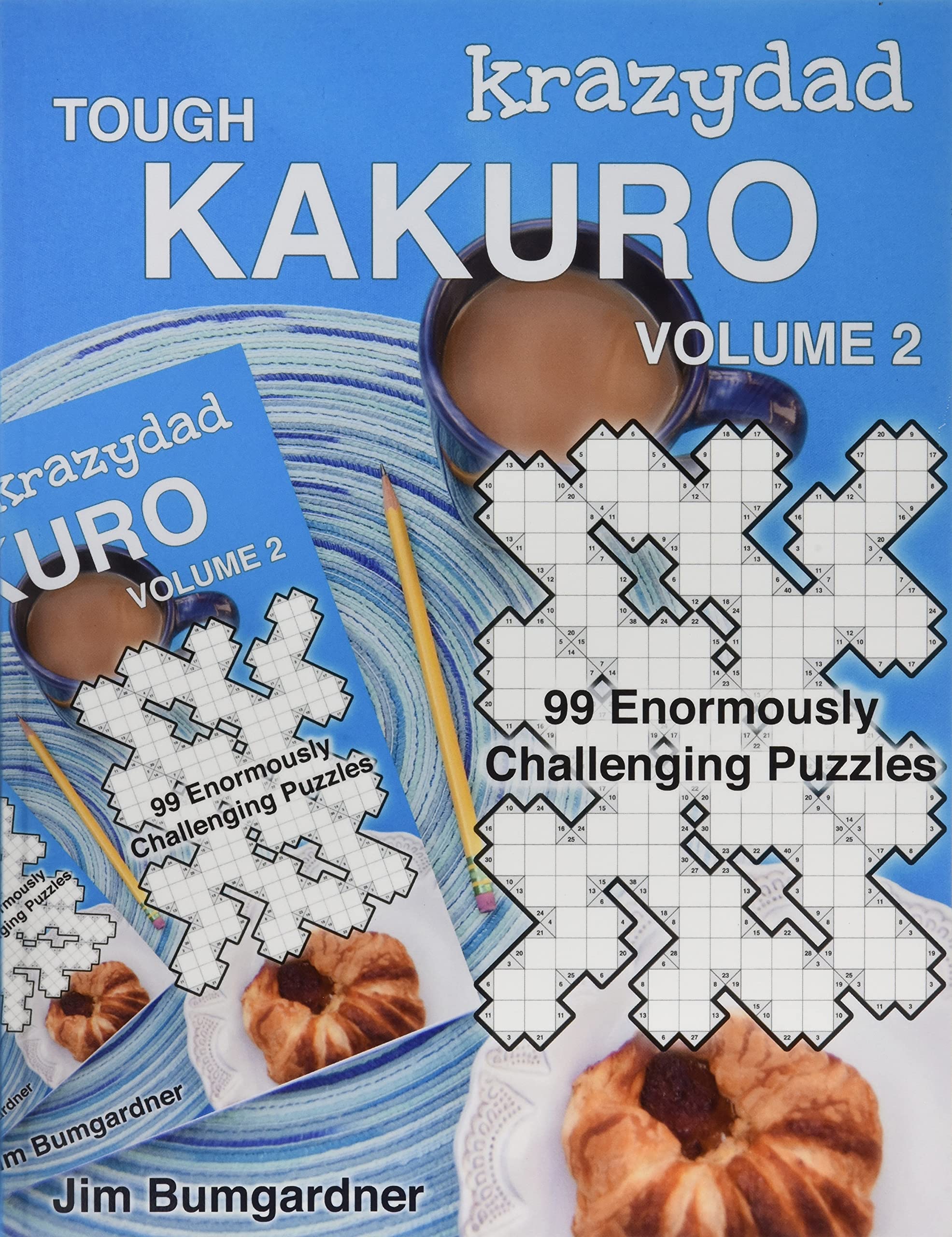 Krazydad Tough Kakuro Volume 2: 99 Enormously Challenging Puzzles
