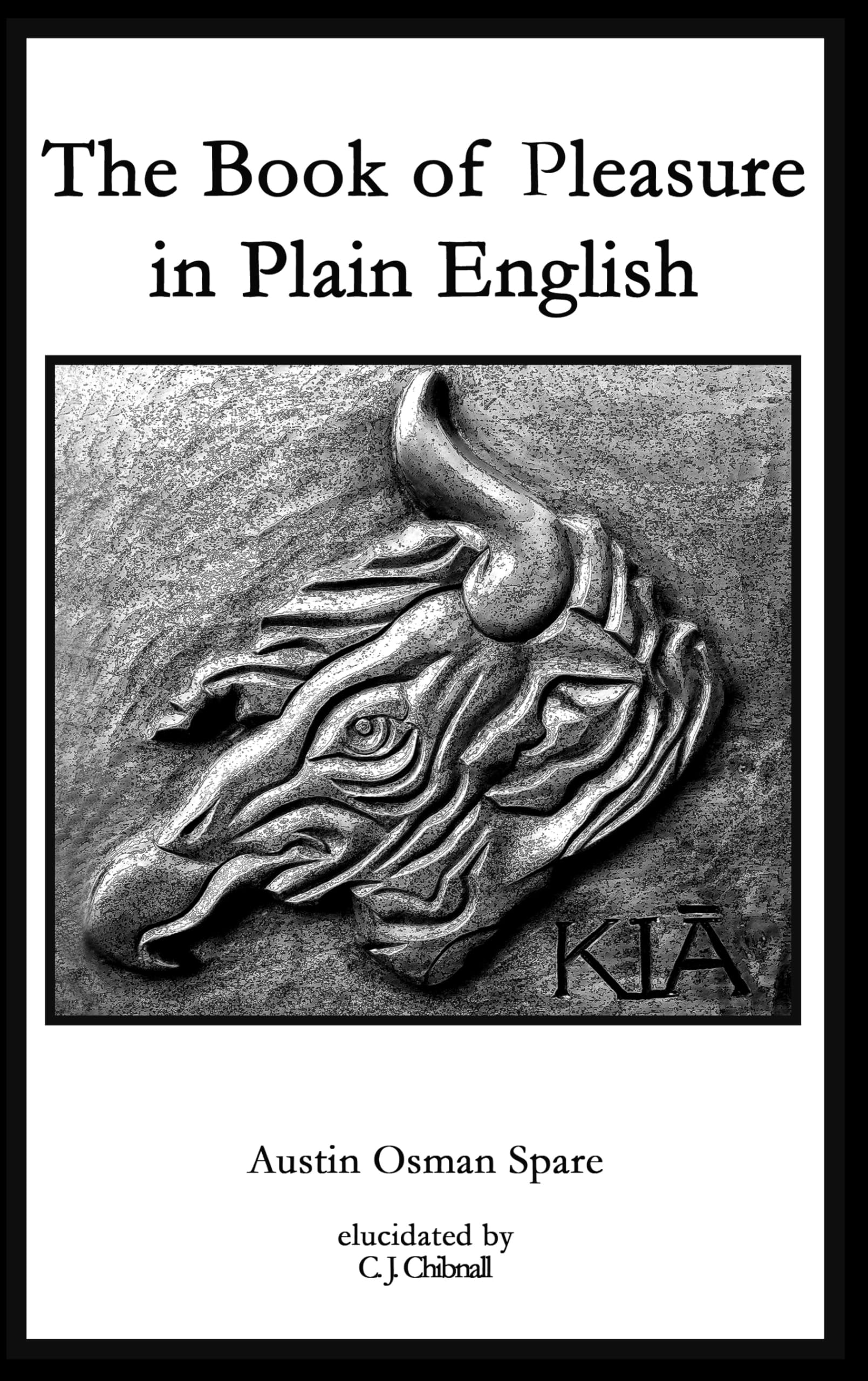 The Book of Pleasure in Plain English By Spare, Austin Osman Austin Osman Spare