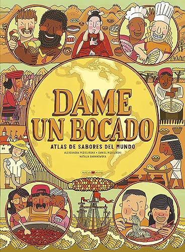 Dame un bocado: Atlas de sabores del mundo (Libros para los que aman los libros)