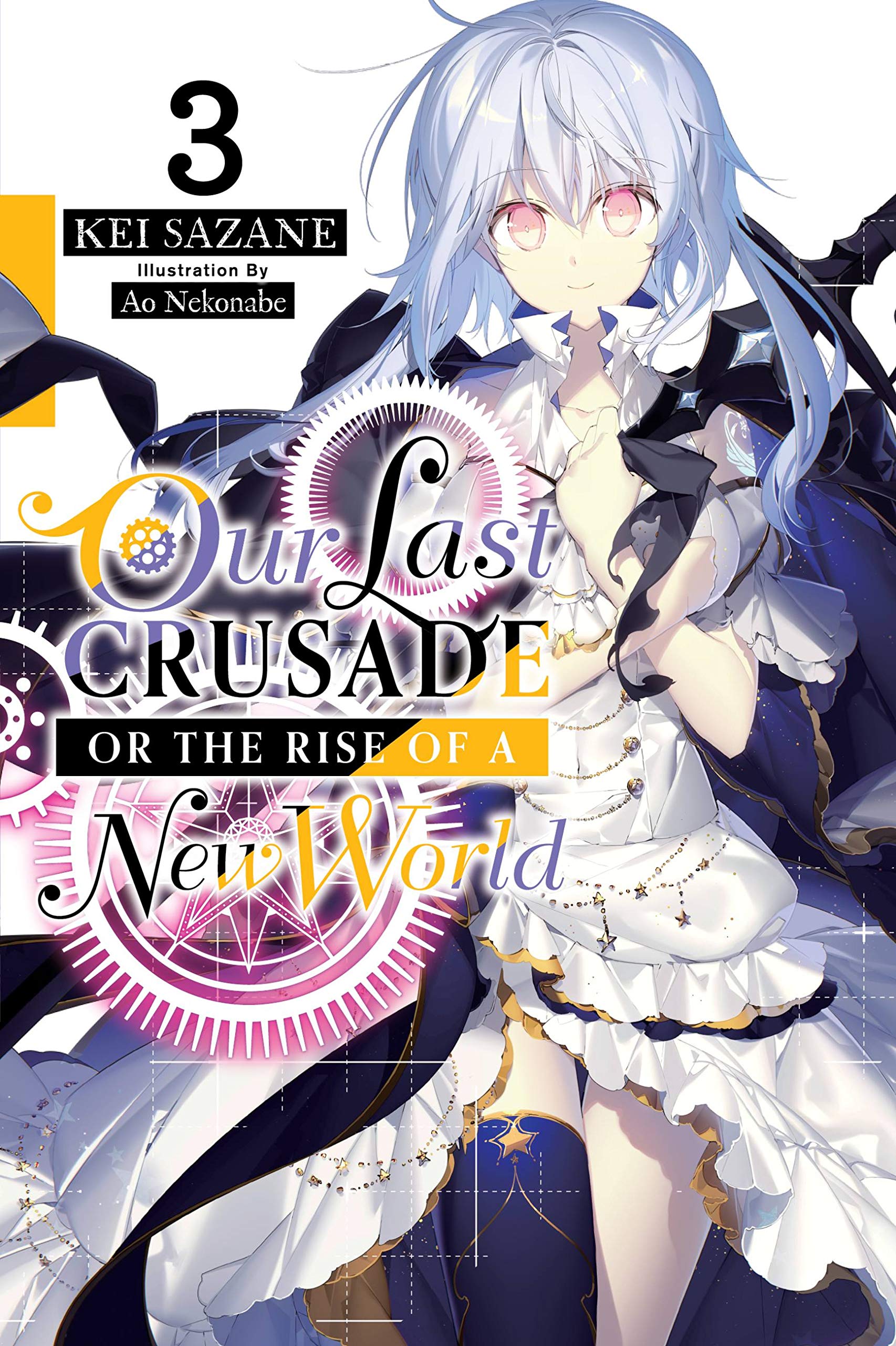 Our Last Crusade or the Rise of a New World, Vol. 3 (light novel): Volume 3 (LAST CRUSADE RISE NEW WORLD LIGHT NOVEL SC)