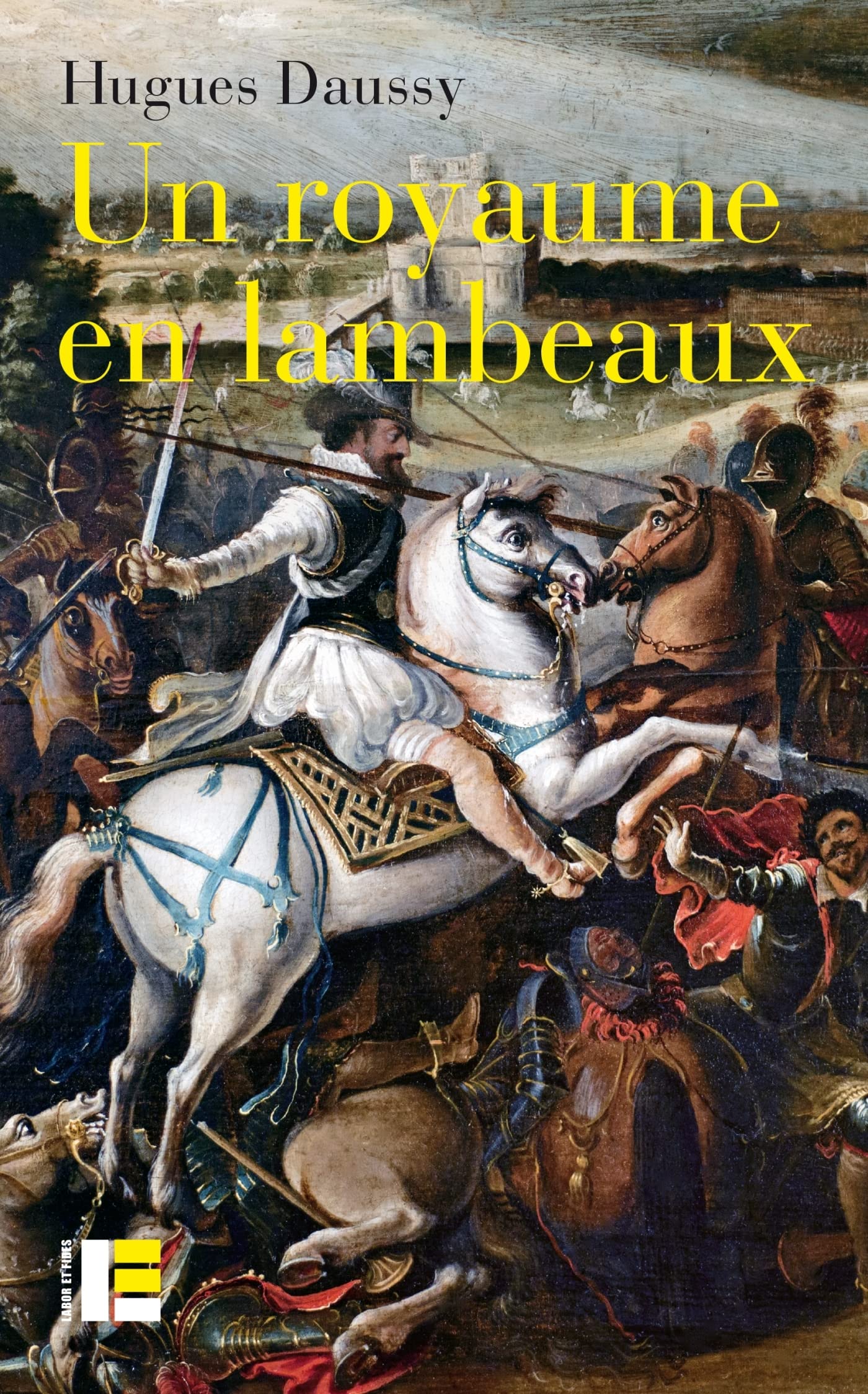 Un royaume en lambeaux: Une autre histoire des guerres de religion (1555-​1598)