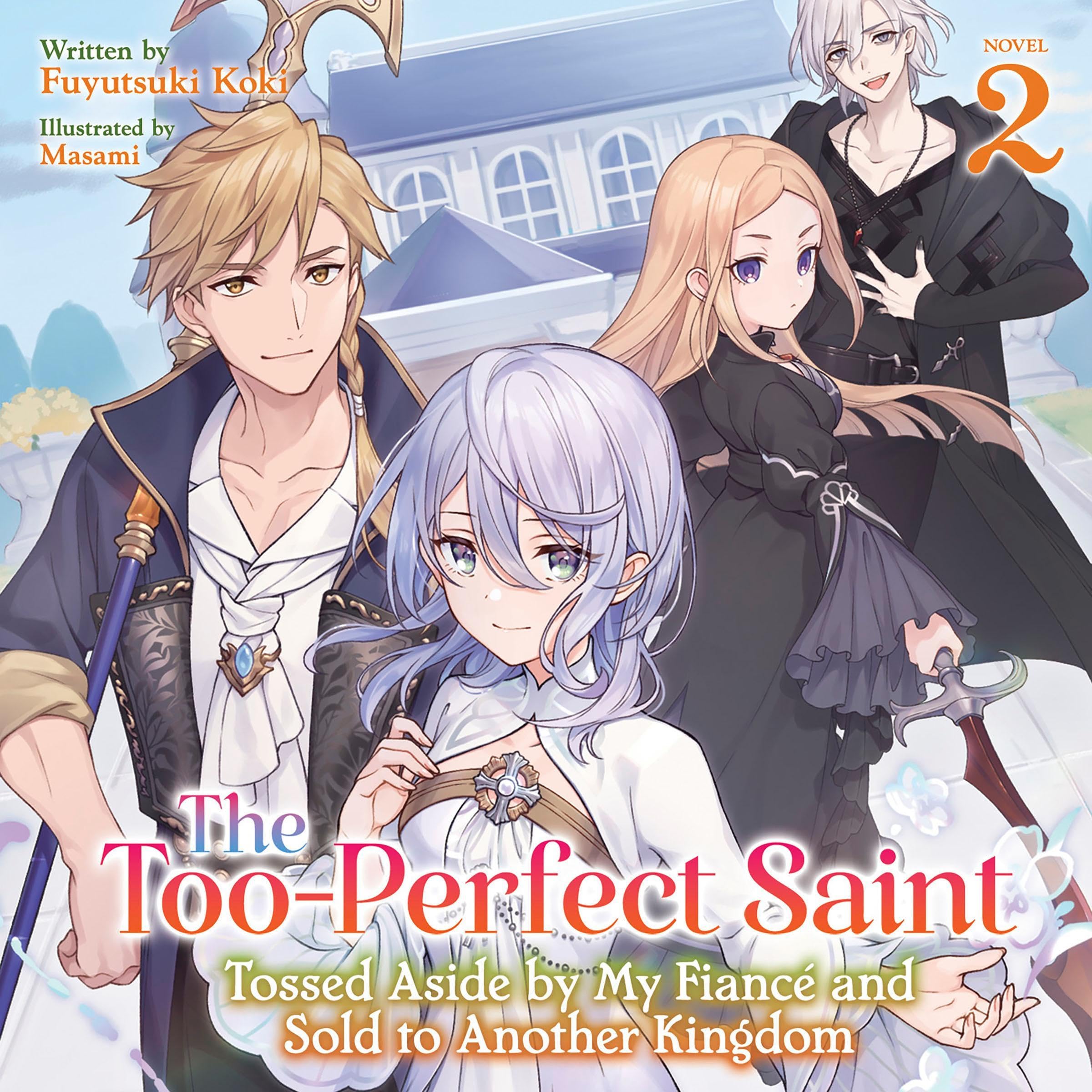 Cover art for The Too-Perfect Saint: Tossed Aside by My Fiancé and Sold to Another Kingdom, Vol. 2