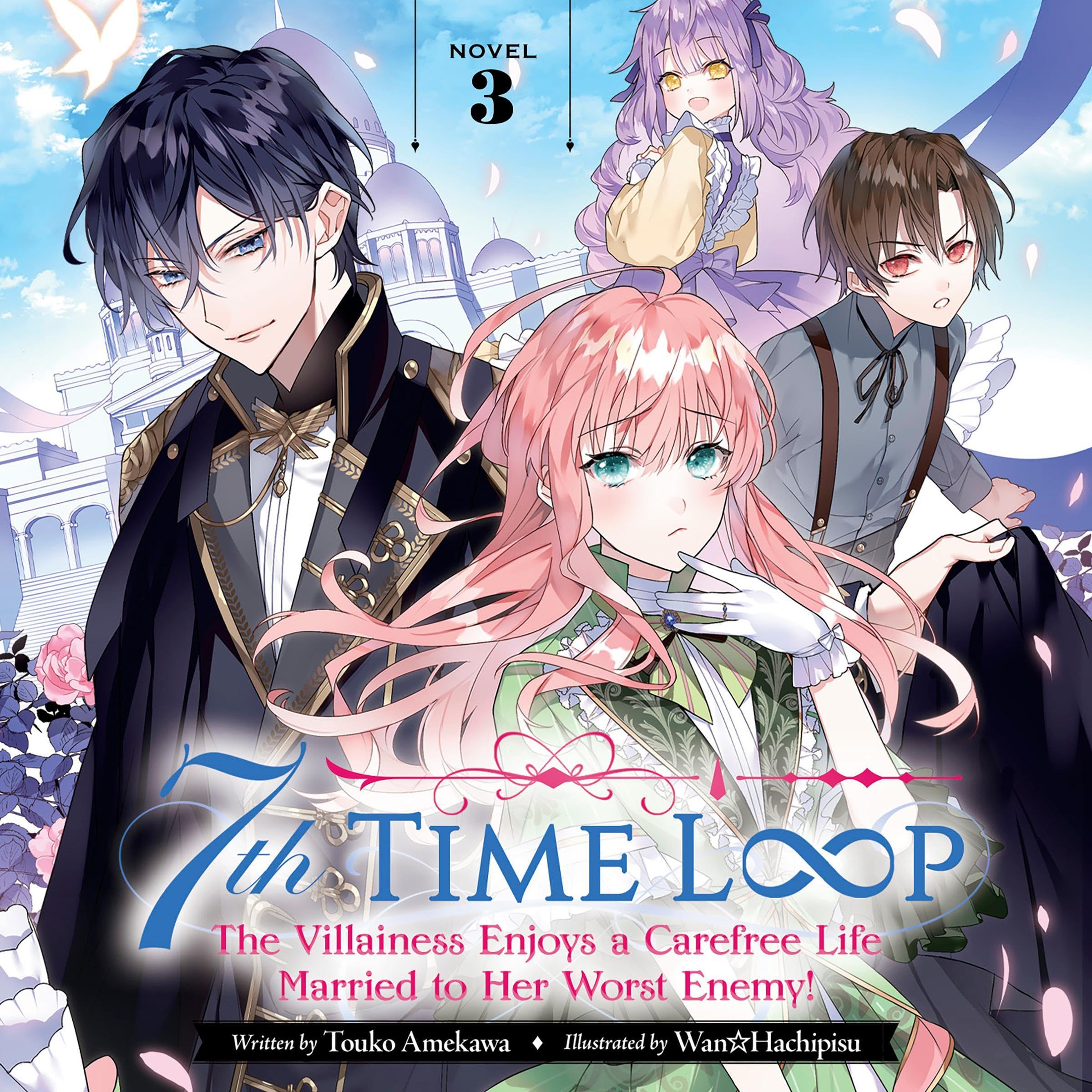 Cover of 7th Time Loop: The Villainess Enjoys a Carefree Life Married to Her Worst Enemy!, Vol. 3: Light Novel