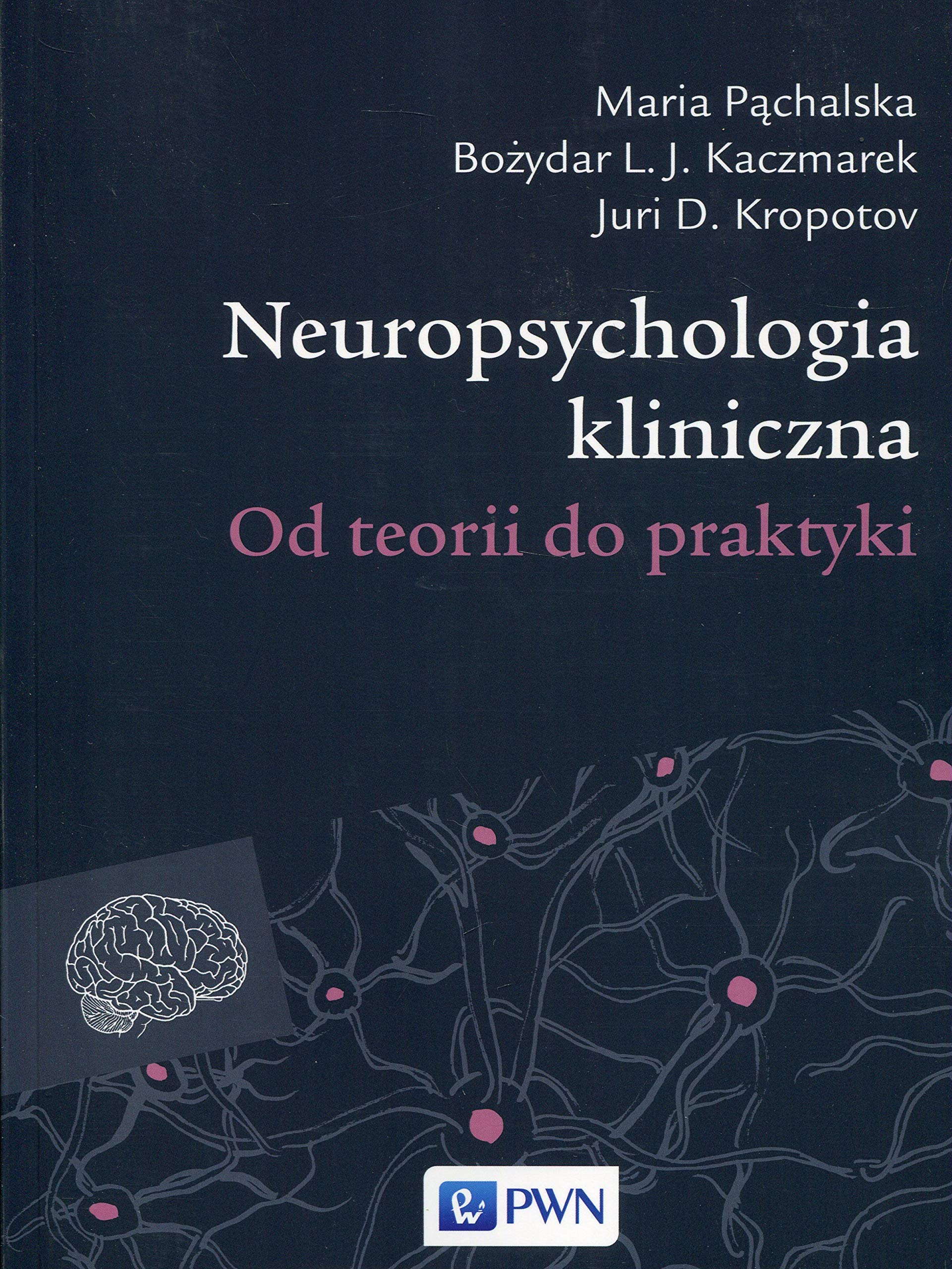 Neuropsychologia kliniczna: Od teorii do praktyki