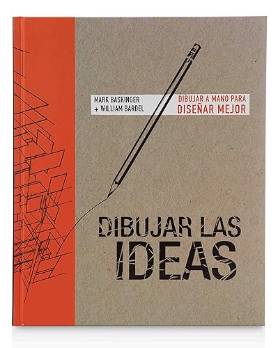 Dibujar las ideas: Dibujar a mano para diseñar mejor (ESPACIO DE DISEÑO)