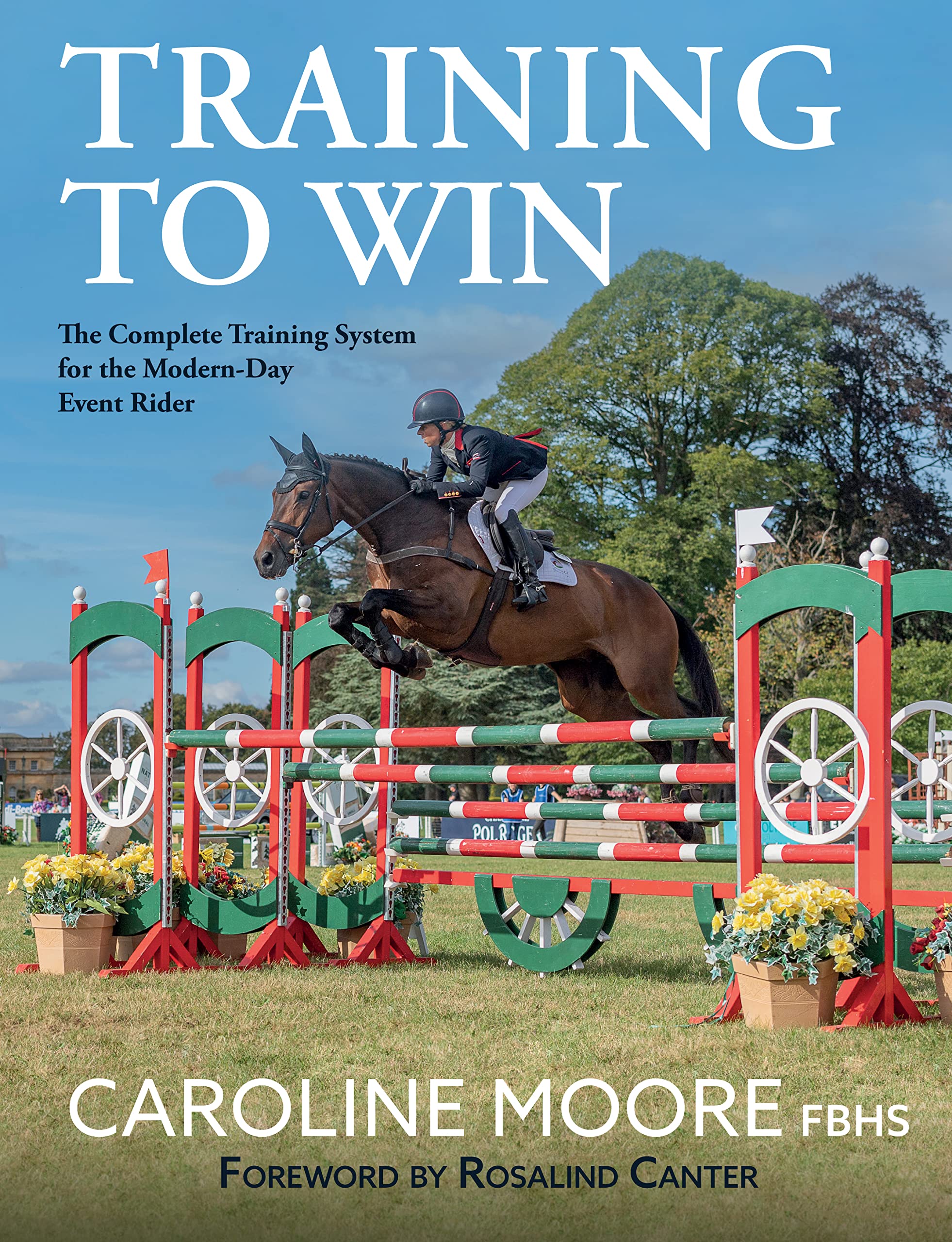 Training to Win: The Complete Training System for the Modern-Day Event Rider Paperback – Illustrated, 14 July 2023