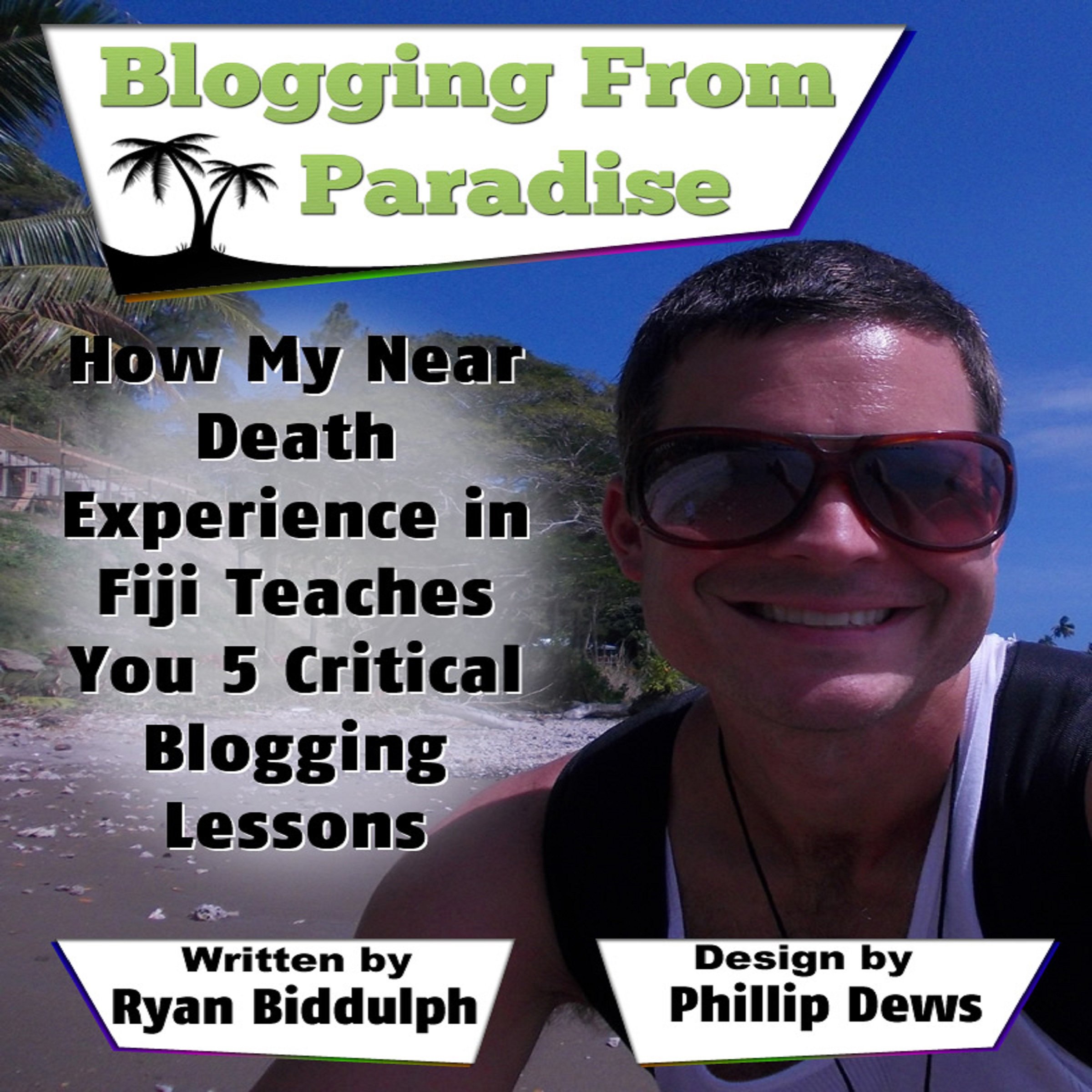 Blogging from Paradise: How My Near Death Experience in Fiji Teaches You 5 Critical Blogging Lessons