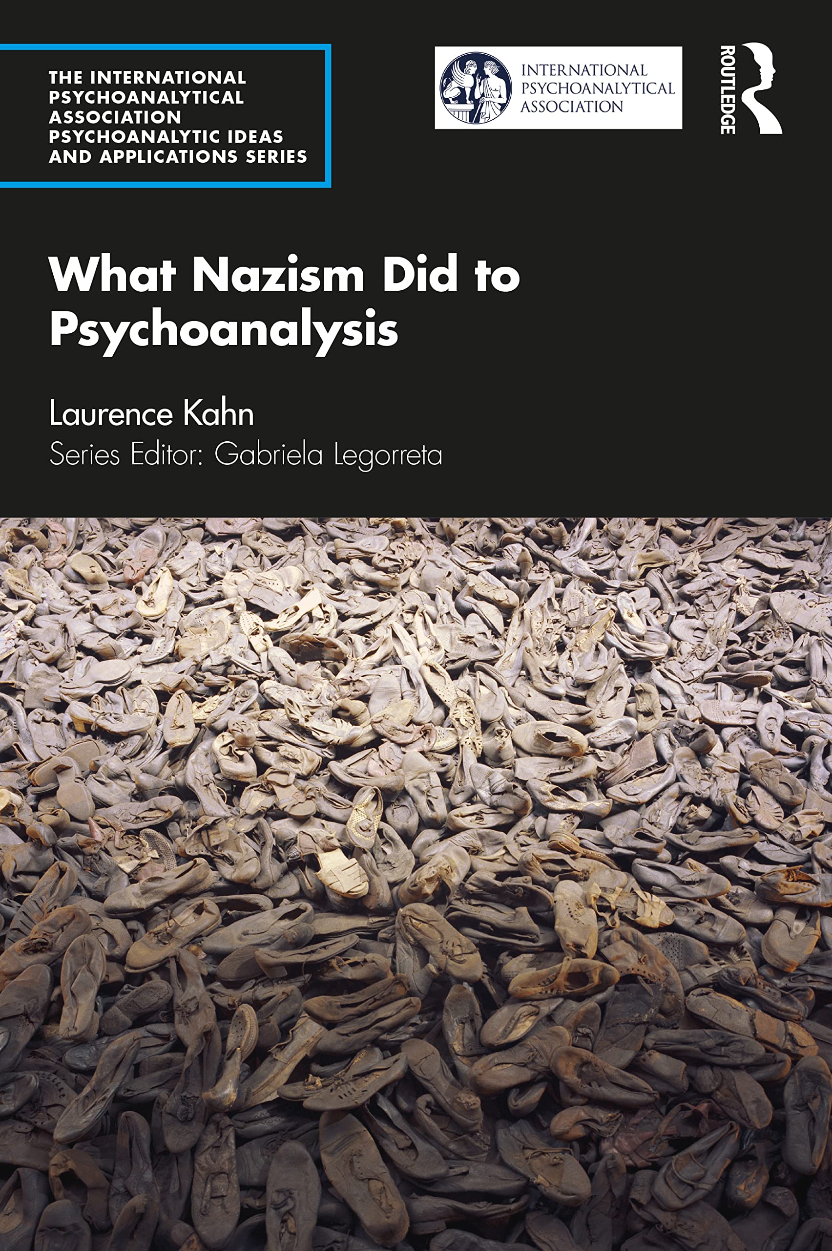 What Nazism Did to Psychoanalysis (The International Psychoanalytical Association Psychoanalytic Ideas and Applications Series)