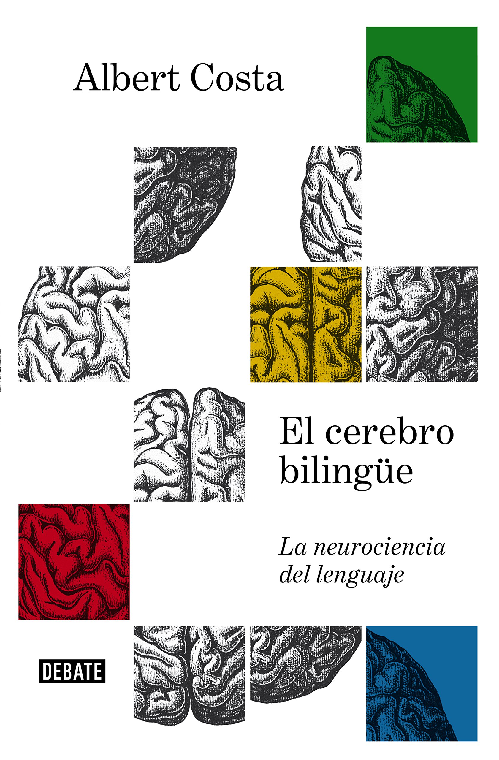 El Cerebro Bilingüe / The Bilingual Brain: La Neurociencia Del Lenguaje /The Neuroscience of Language (Ciencia y Tecnología)