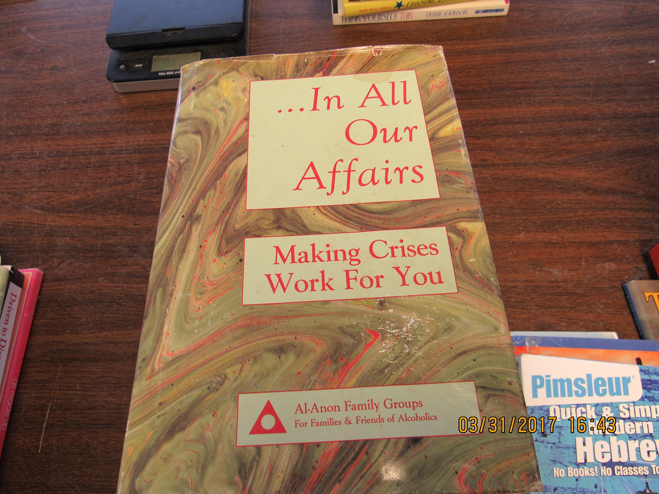 In All Our Affairs: Making Crises Work for You Reprinted edition