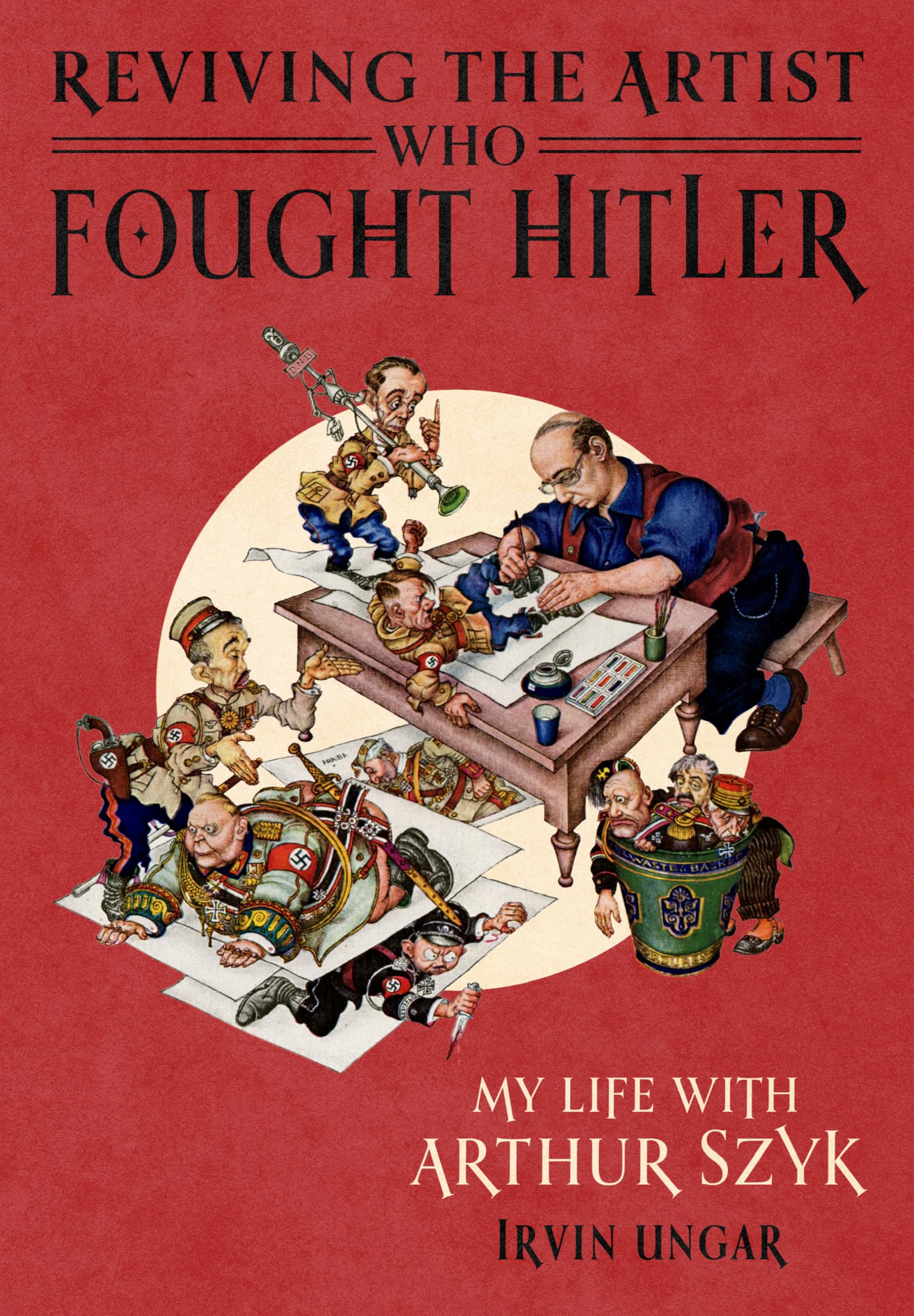 Arthur Szyk My Life Livre Hitler Artiste Seconde Guerre Mondiale