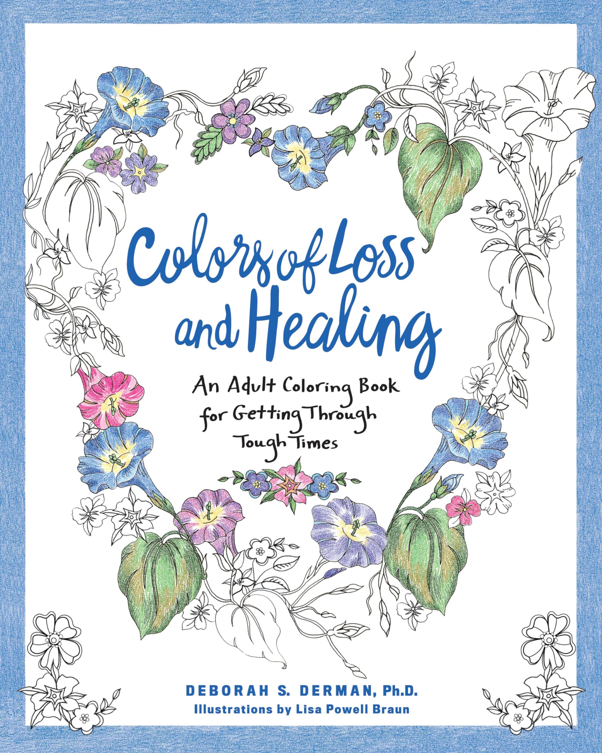Colors of Loss and Healing: An Adult Coloring Book for Getting Through Tough Times Paperback – Coloring Book, December 5, 2016