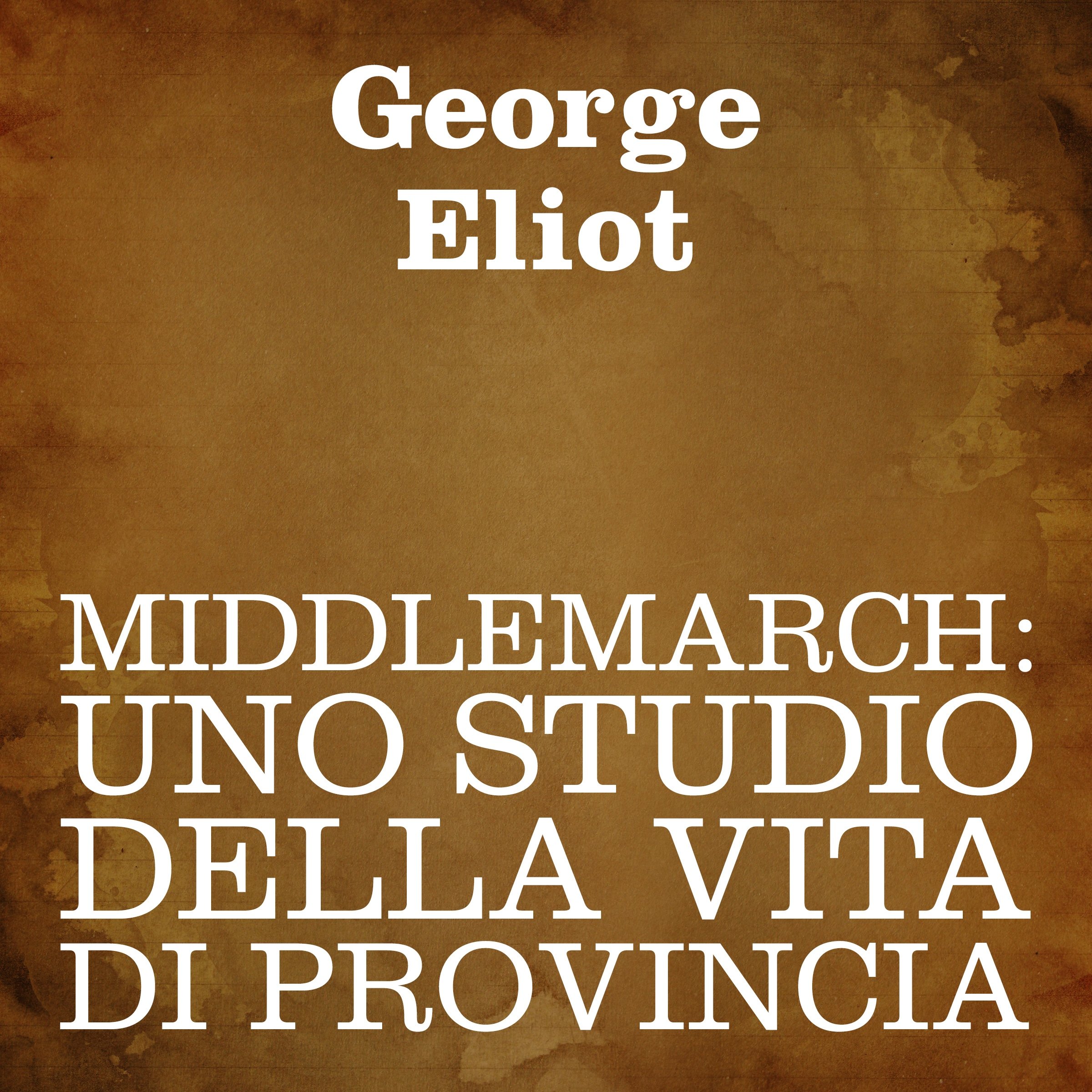 Middlemarch: Uno studio della vita di provincia