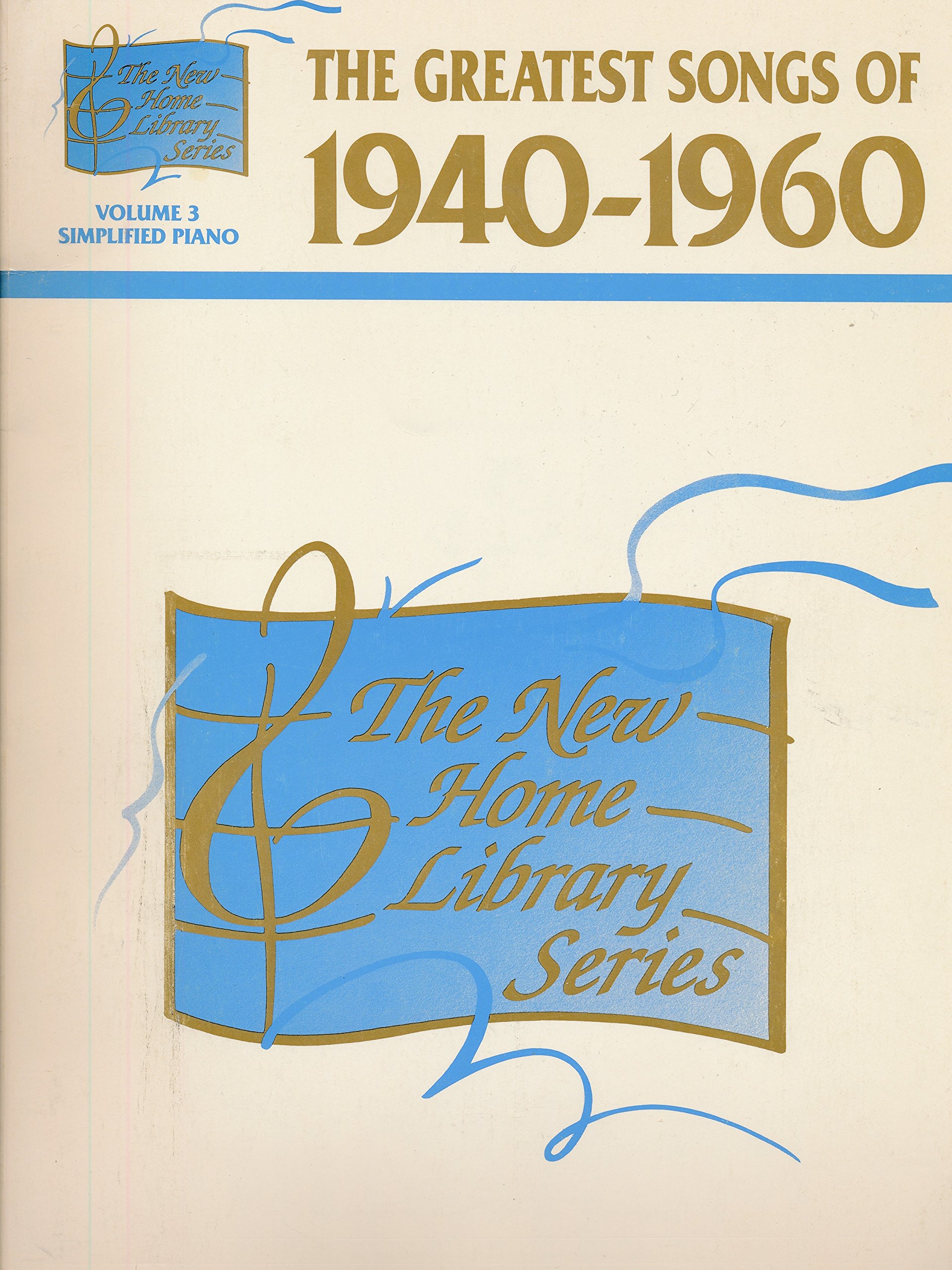 New Home Library: The Greatest Songs of 1940-1960 Volume 3 Simplified Piano (1990 Sheet Music Edition)