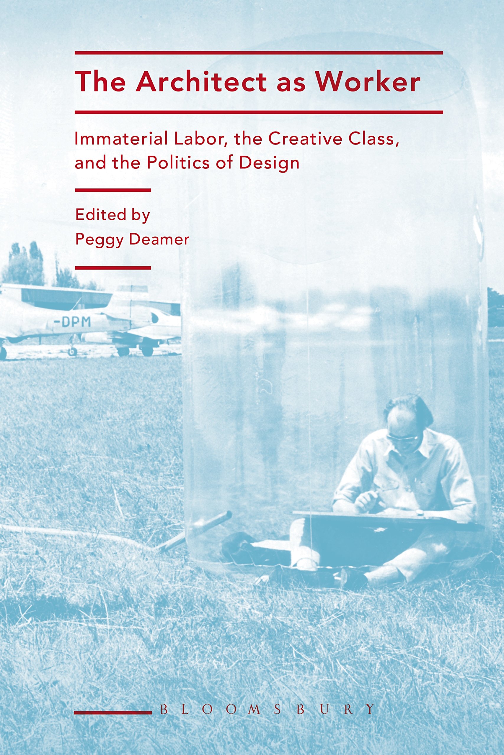 The Architect as Worker comprendre la précarité de la classe créative