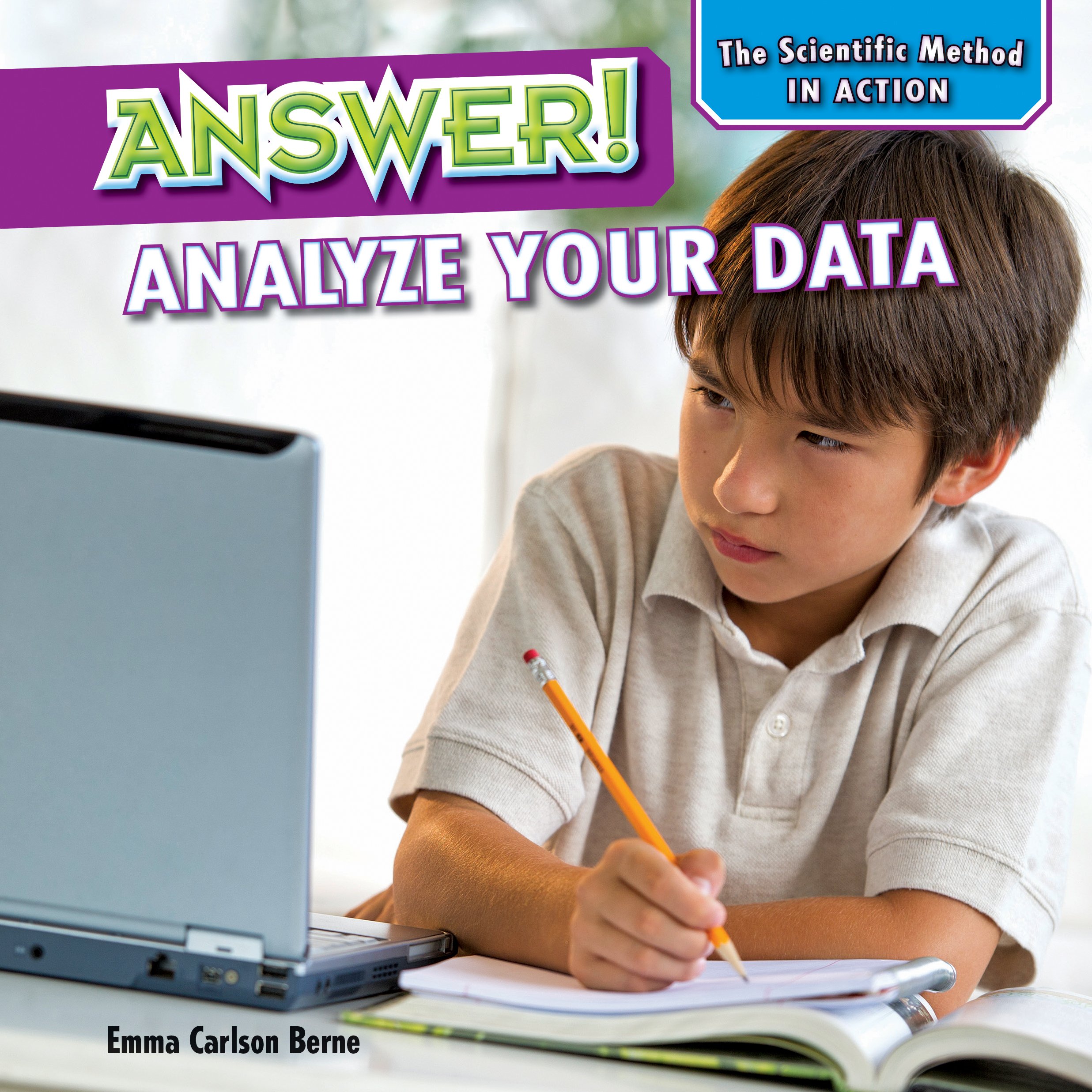 Answer!: Analyze Your Data (The Scientific Method in Action)