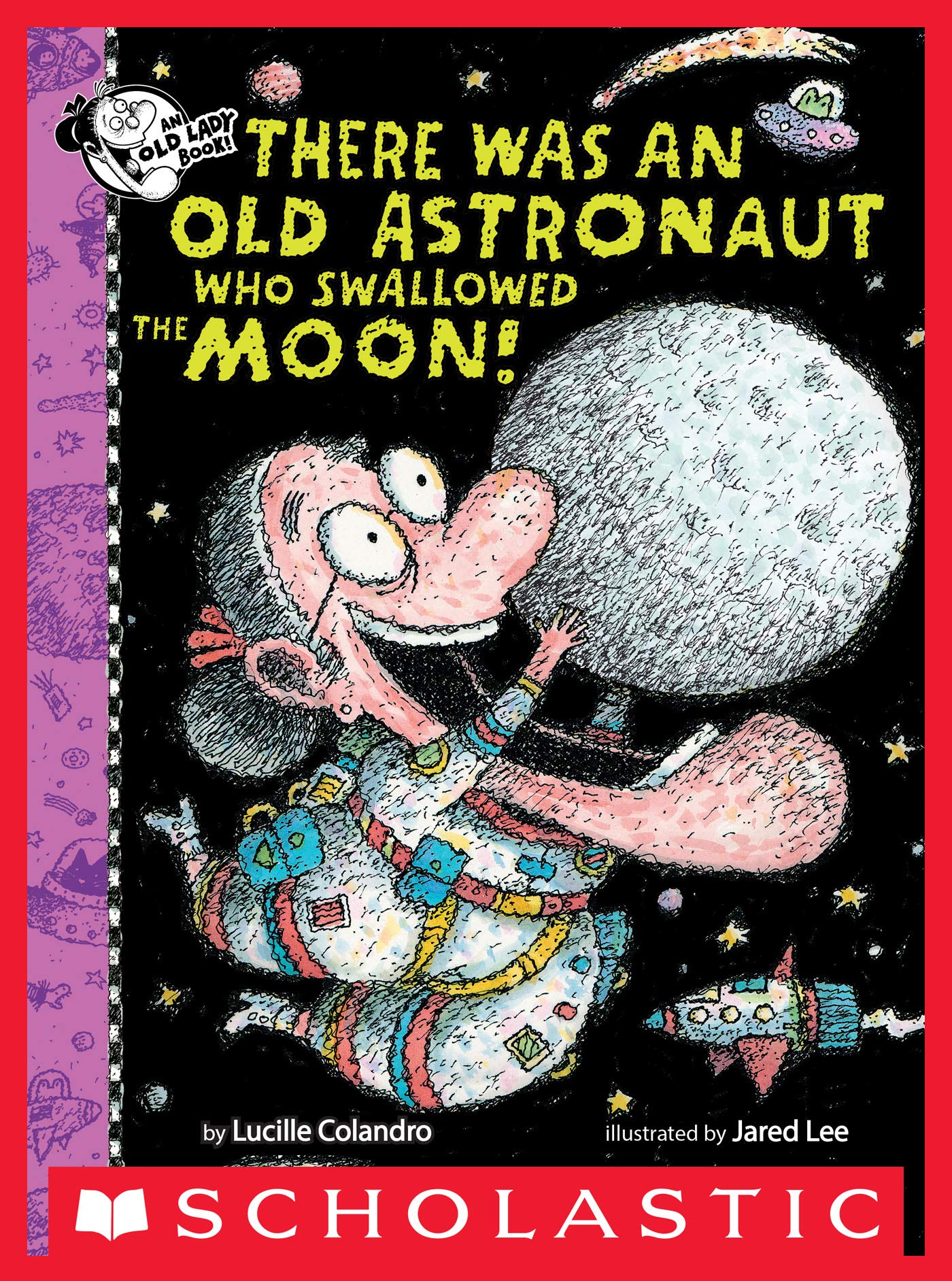 There Was An Old Astronaut Who Swallowed the Moon! (There Was an Old Lady [Colandro])